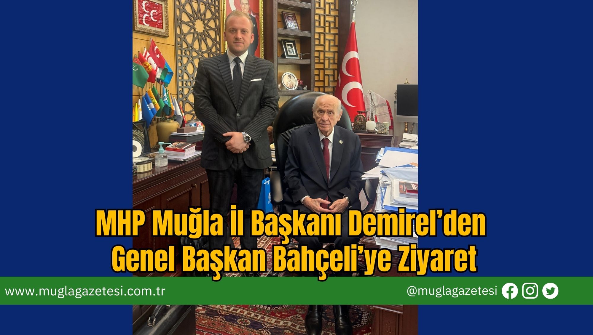MHP Muğla İl Başkanı Demirel’den Genel Başkan Bahçeli’ye Ziyaret