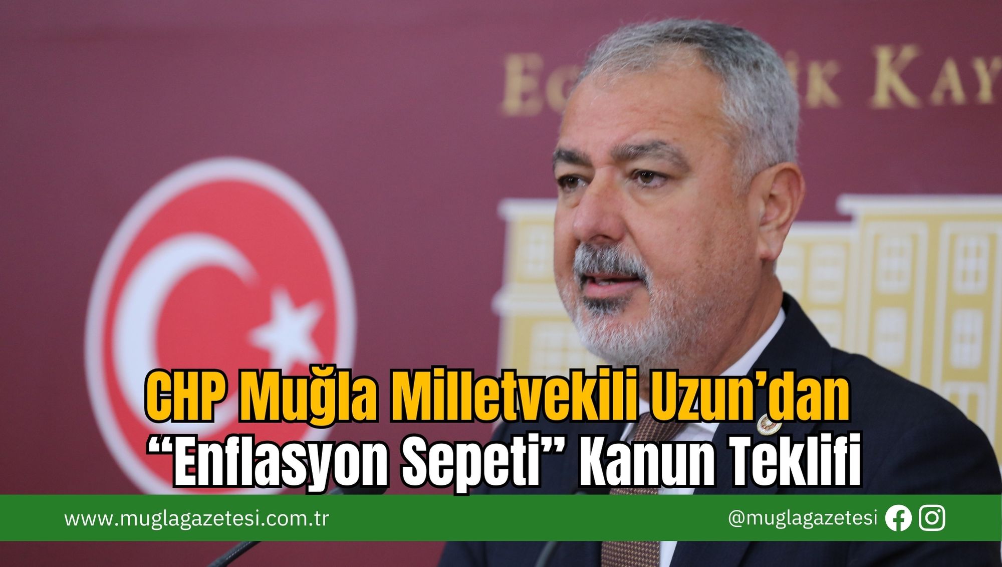 CHP Muğla Milletvekili Uzun’dan “Enflasyon Sepeti” Kanun Teklifi