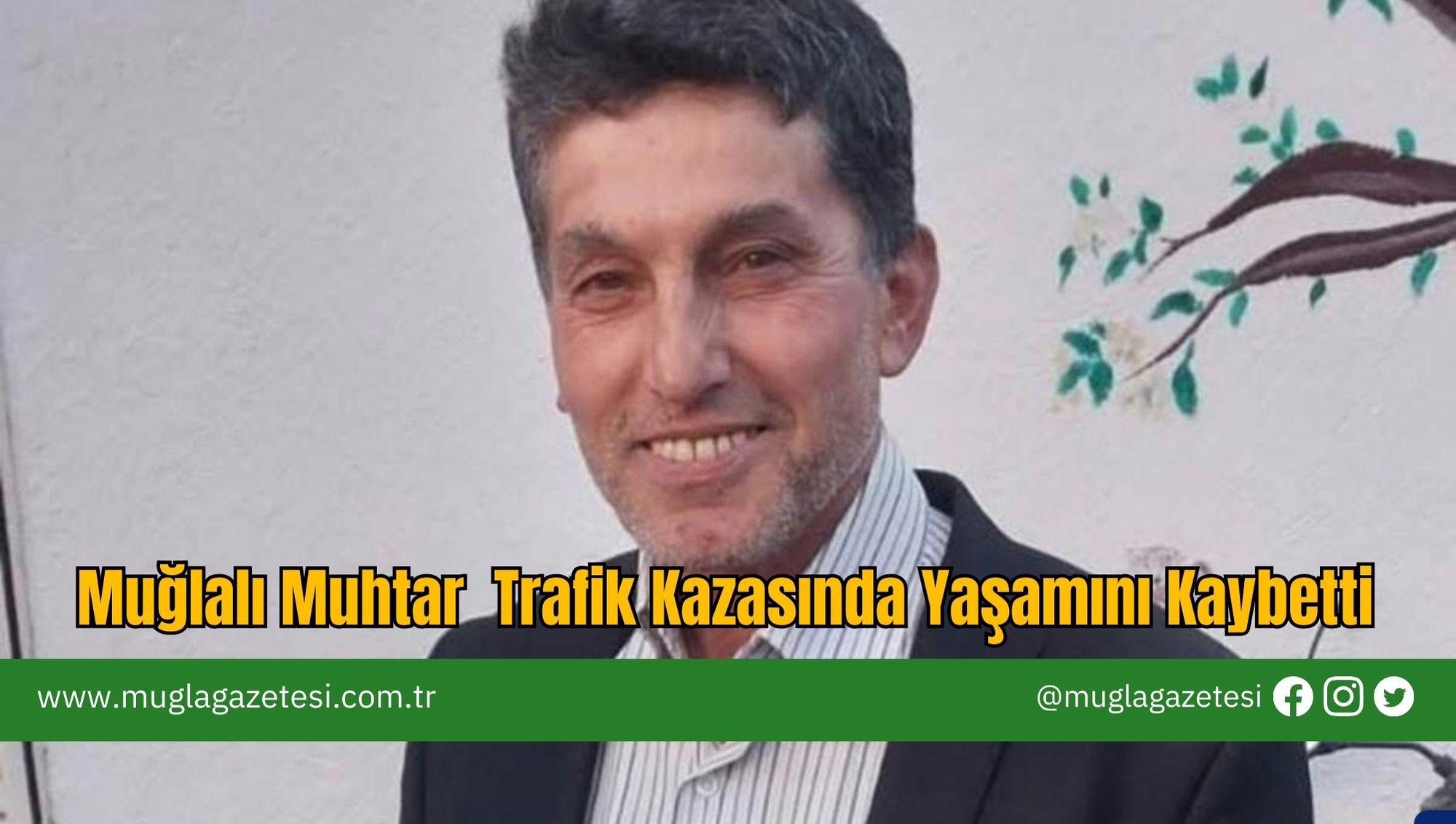 Muğlalı Muhtar Trafik Kazasında Yaşamını Kaybetti
