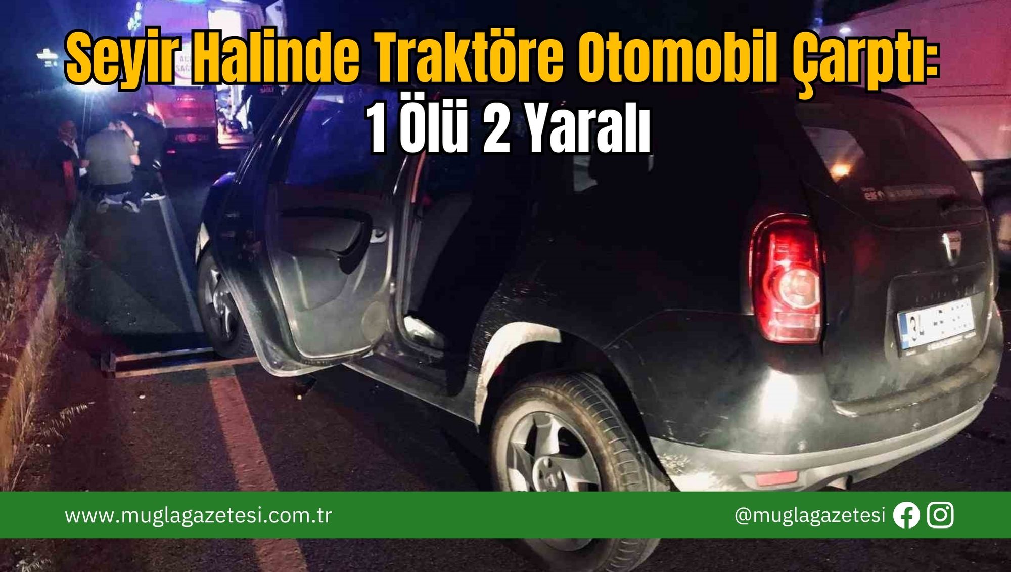 Seyir Halinde Traktöre Otomobil Çarptı: 1 Ölü 2 Yaralı