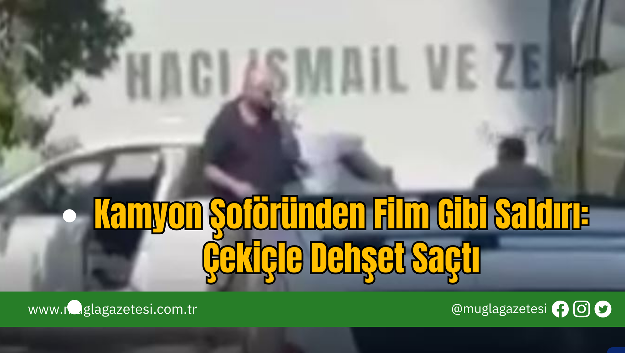 Kamyon Şoföründen Film Gibi Saldırı: Çekiçle Dehşet Saçtı
