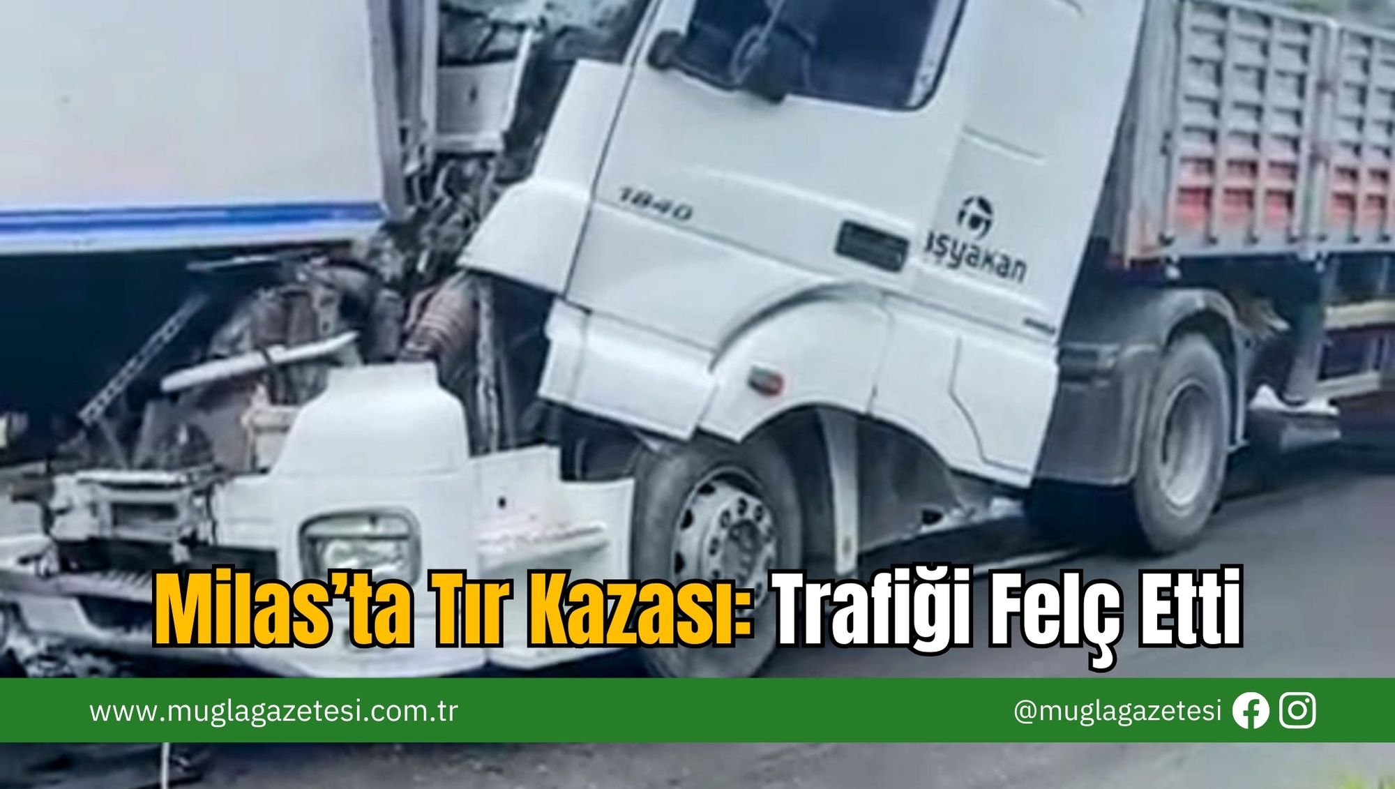 Milas’ta Tır Kazası: Trafiği Felç Etti