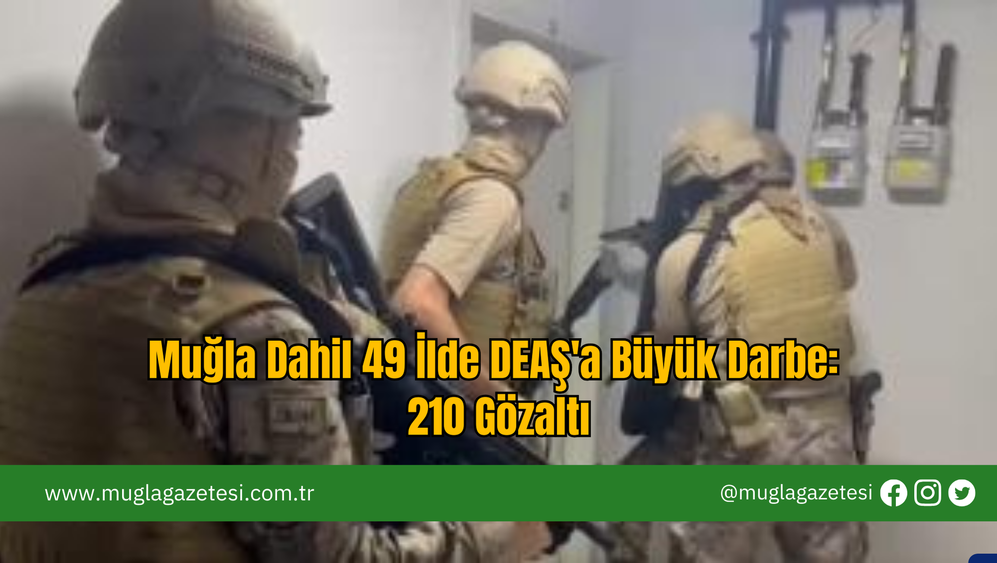 Muğla Dahil 49 İlde DEAŞ'a Büyük Darbe: 210 Gözaltı