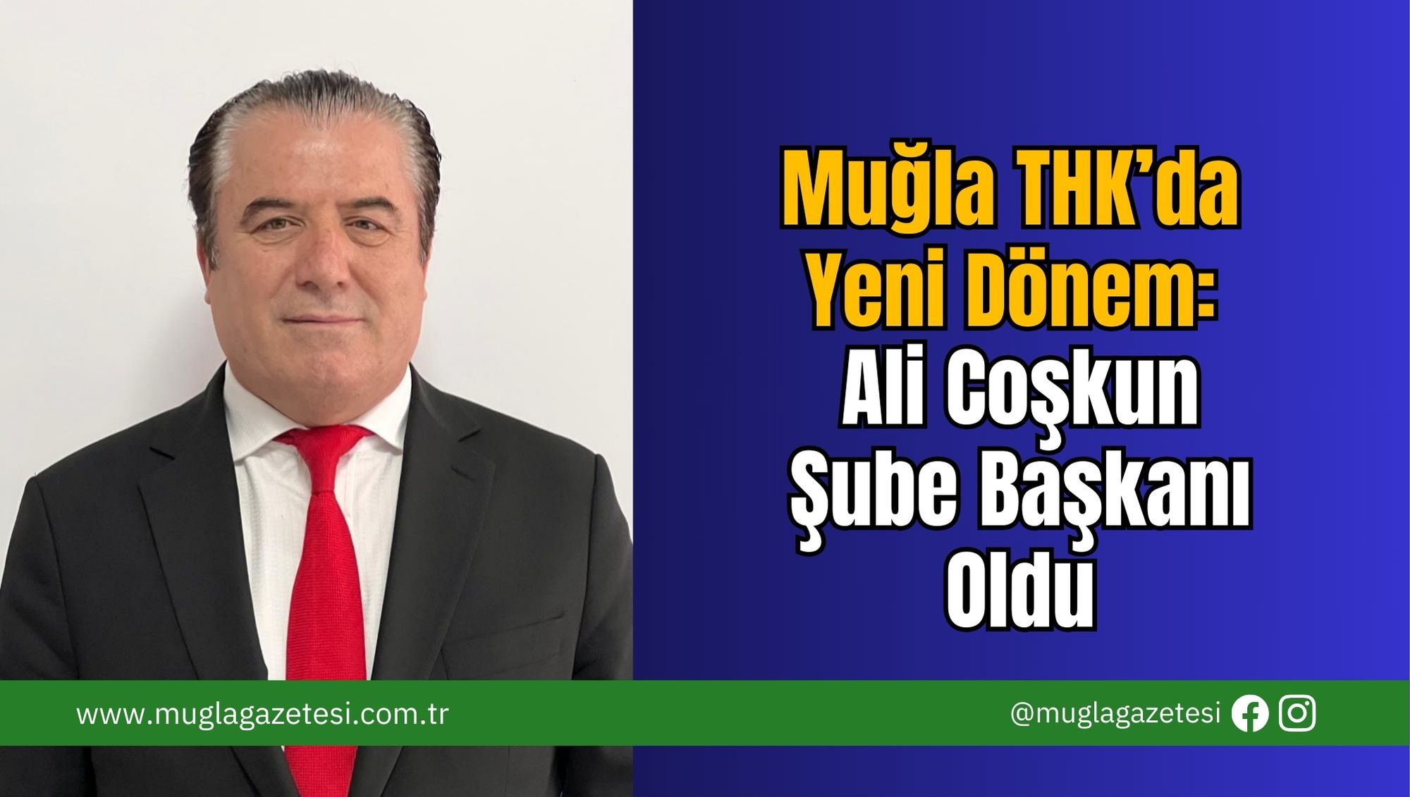 Muğla THK’da Yeni Dönem: Ali Coşkun Şube Başkanı Oldu