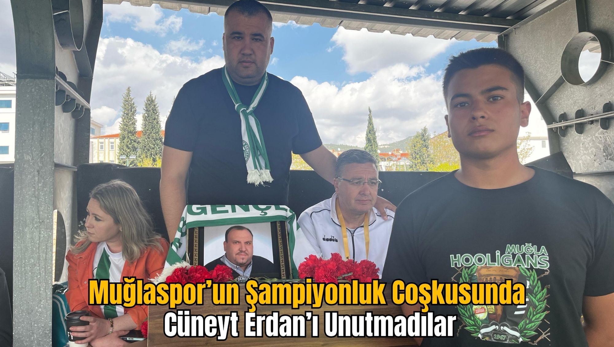 Muğlaspor’un Şampiyonluk Coşkusunda Cüneyt Erdan’ı Unutmadılar