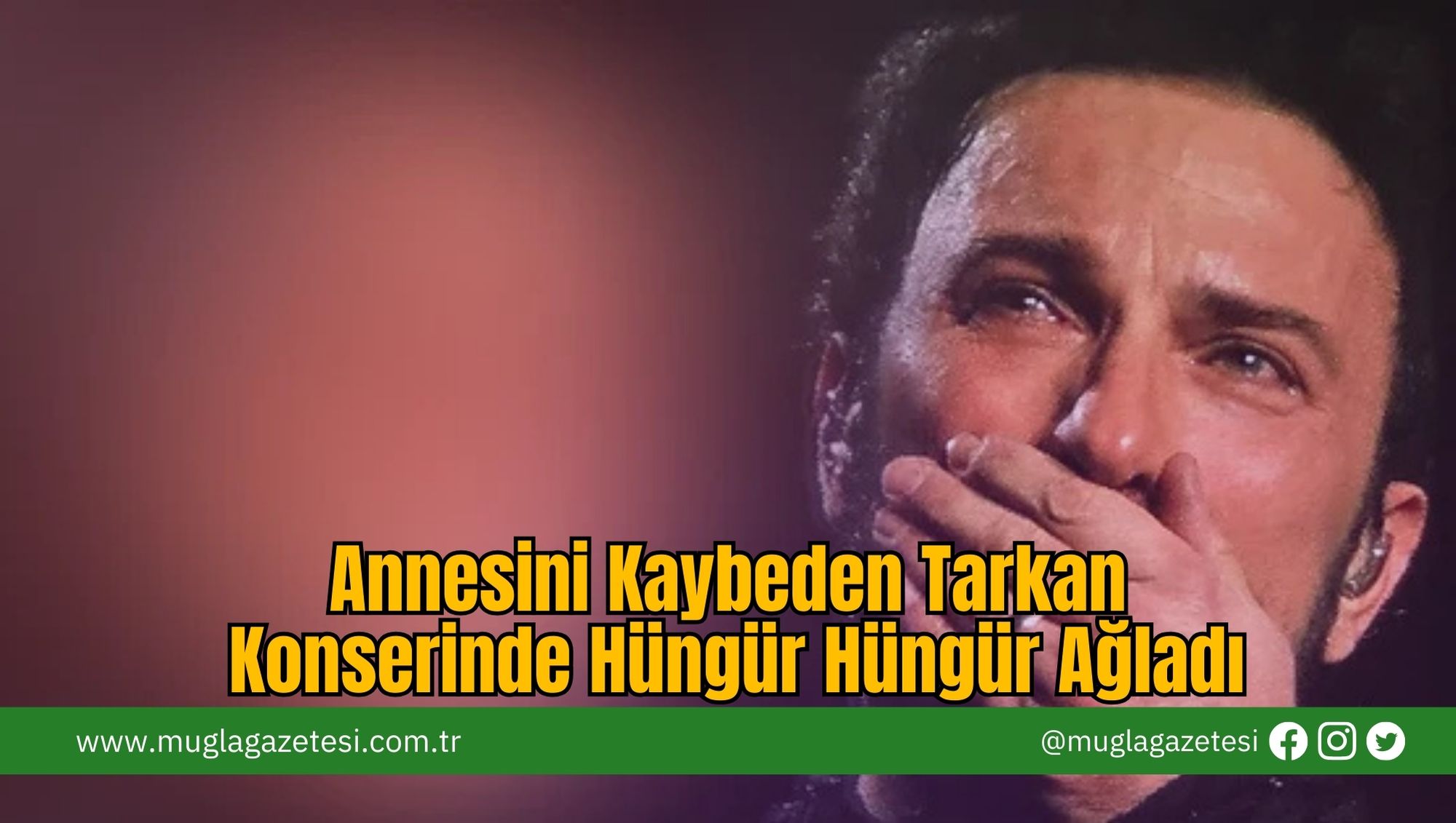 Annesini Kaybeden Tarkan Konserinde Hüngür Hüngür Ağladı