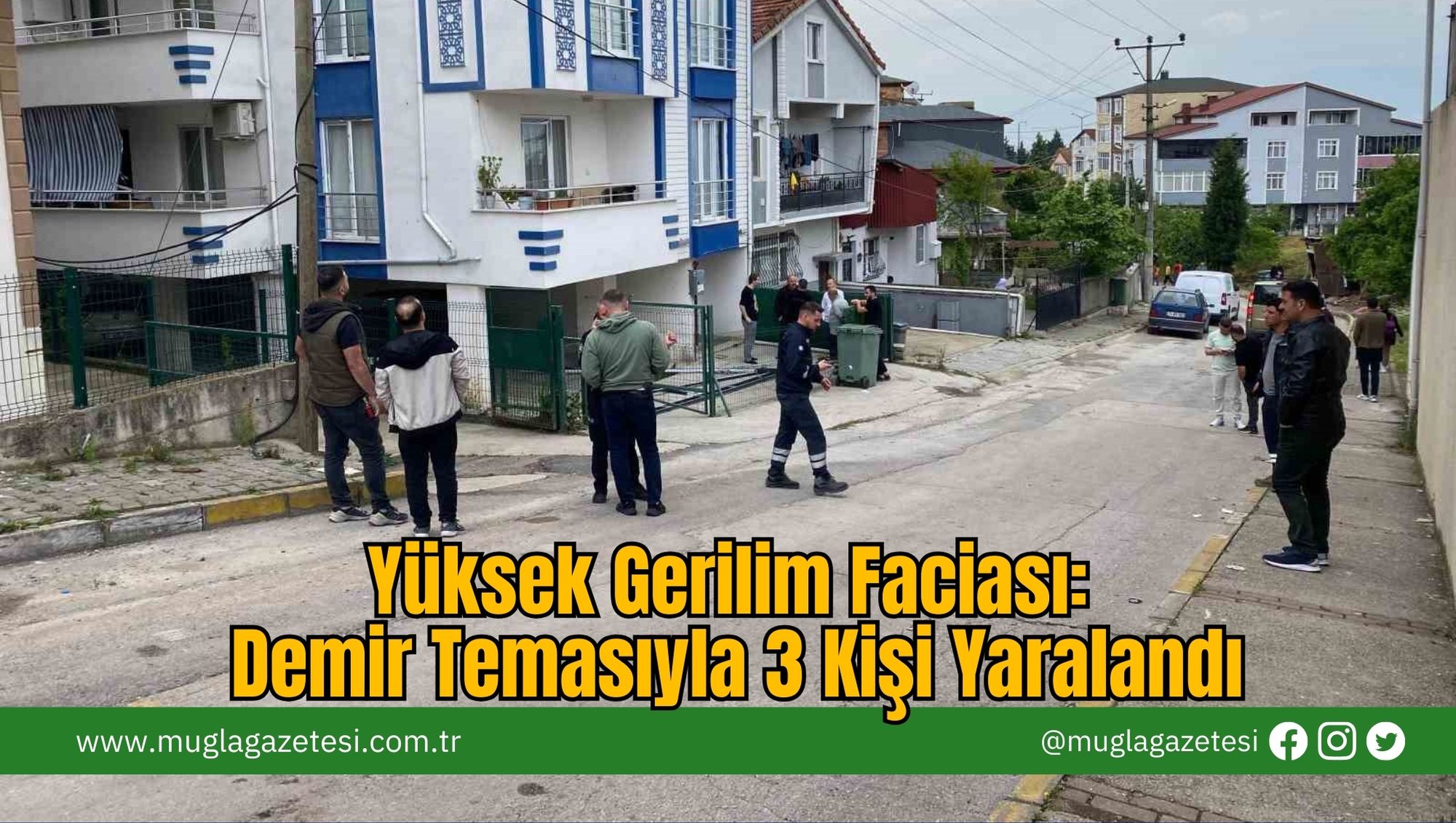 Yüksek Gerilim Faciası: Demir Temasıyla 3 Kişi Yaralandı