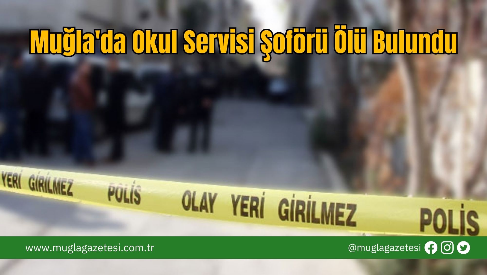 Muğla'da Okul Servisi Şoförü Ölü Bulundu
