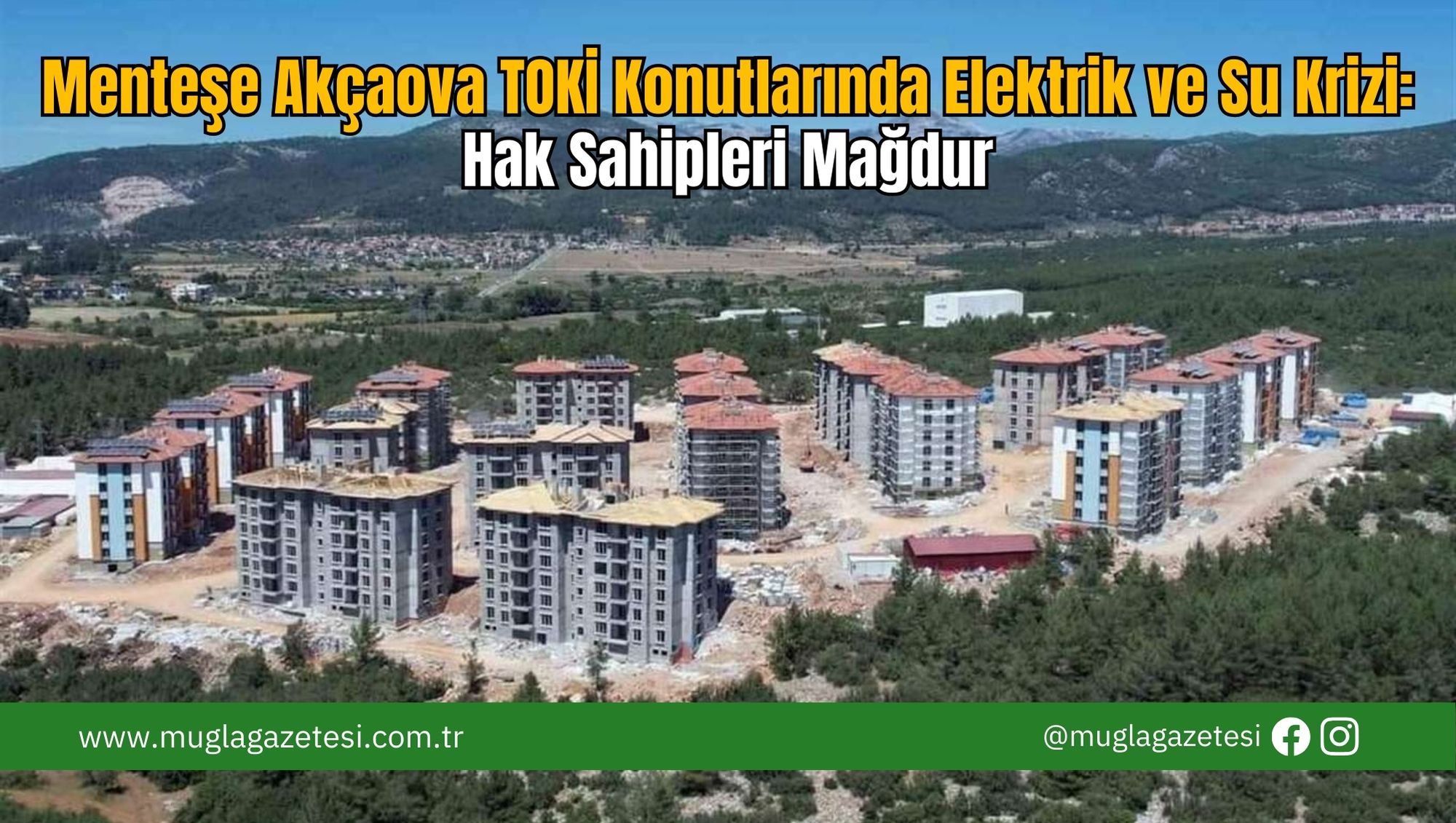 Menteşe Akçaova TOKİ Konutlarında Elektrik ve Su Krizi: Hak Sahipleri Mağdur