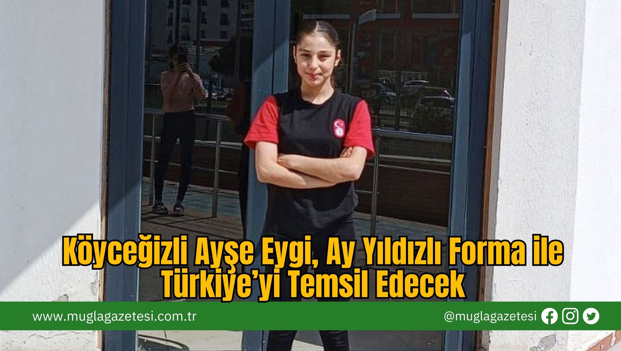 Köyceğizli Ayşe Eygi, Ay Yıldızlı Forma ile Türkiye’yi Temsil Edecek