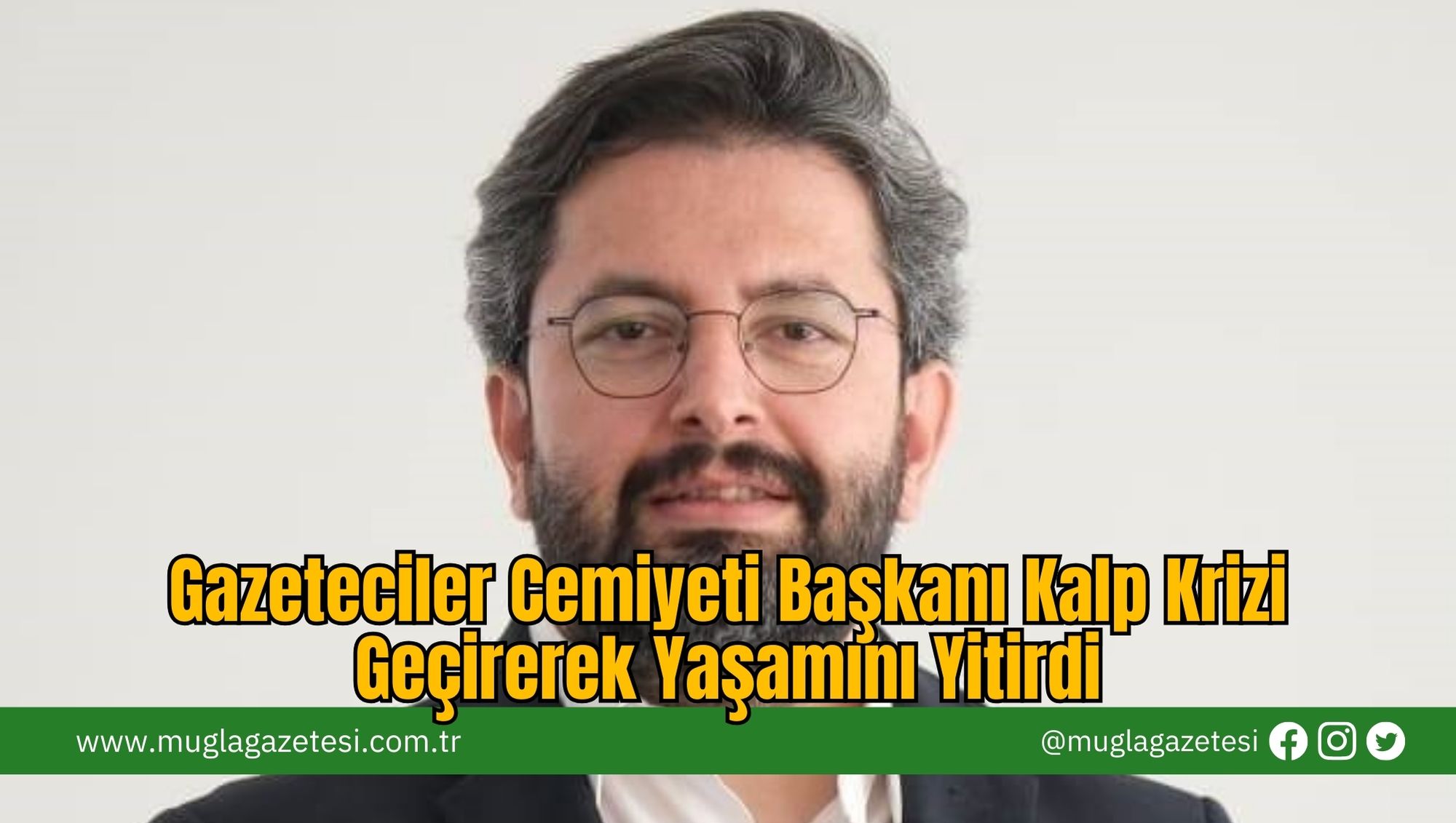 Gazeteciler Cemiyeti Başkanı Kalp Krizi Geçirerek Yaşamını Yitirdi