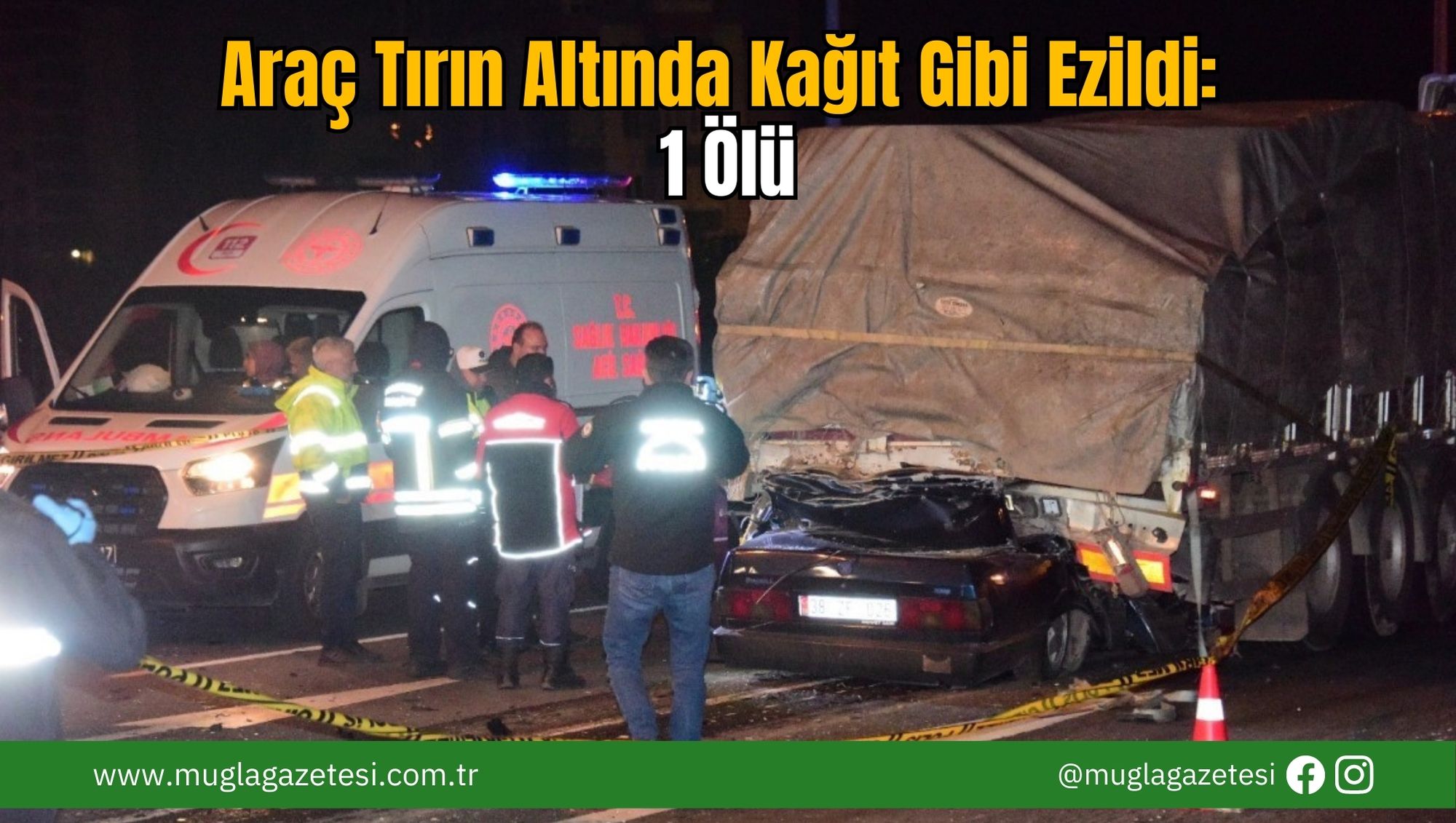 Araç Tırın Altında Kağıt Gibi Ezildi: 1 Ölü