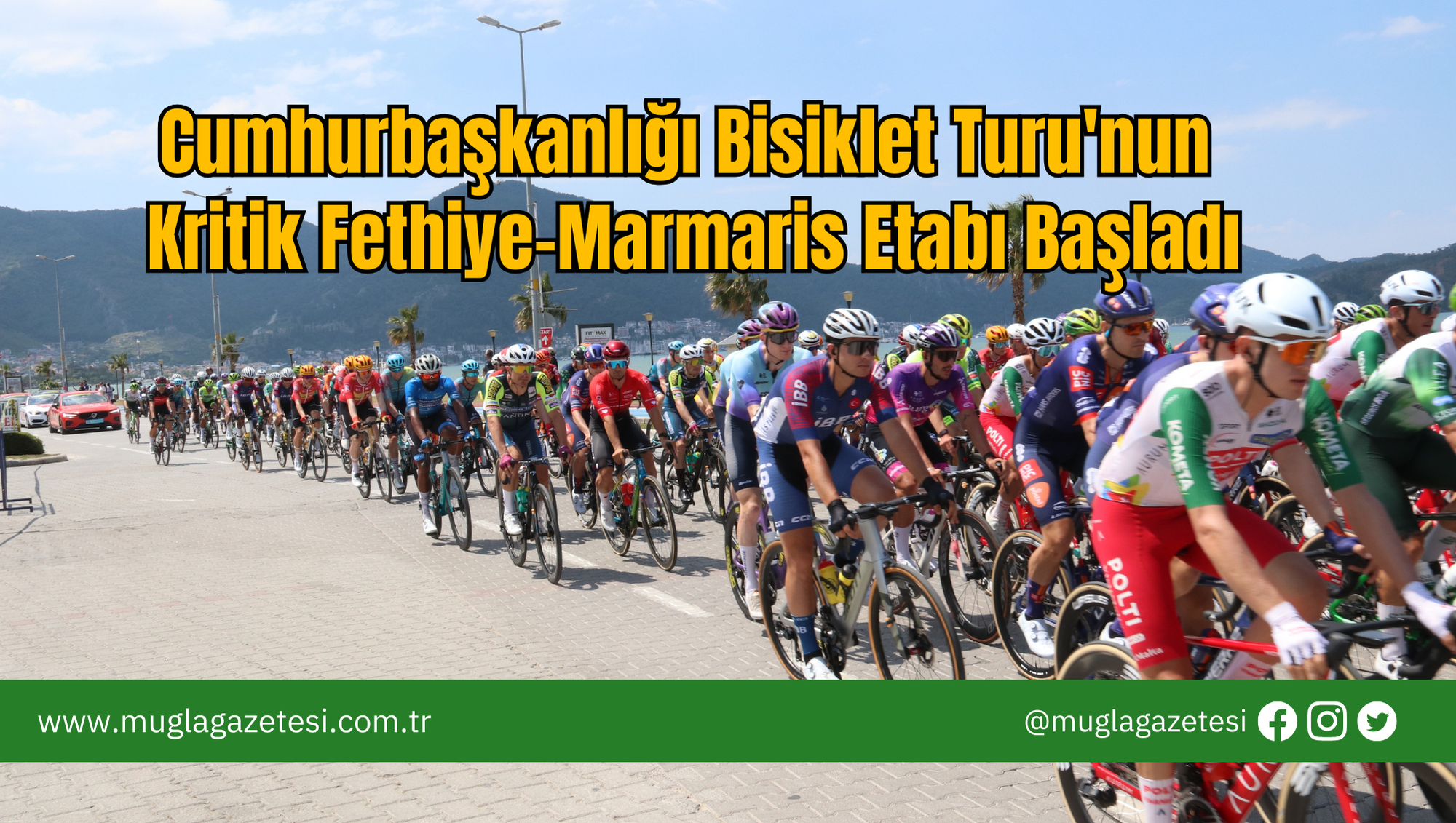 Cumhurbaşkanlığı Bisiklet Turu'nun Kritik Fethiye-Marmaris Etabı Başladı