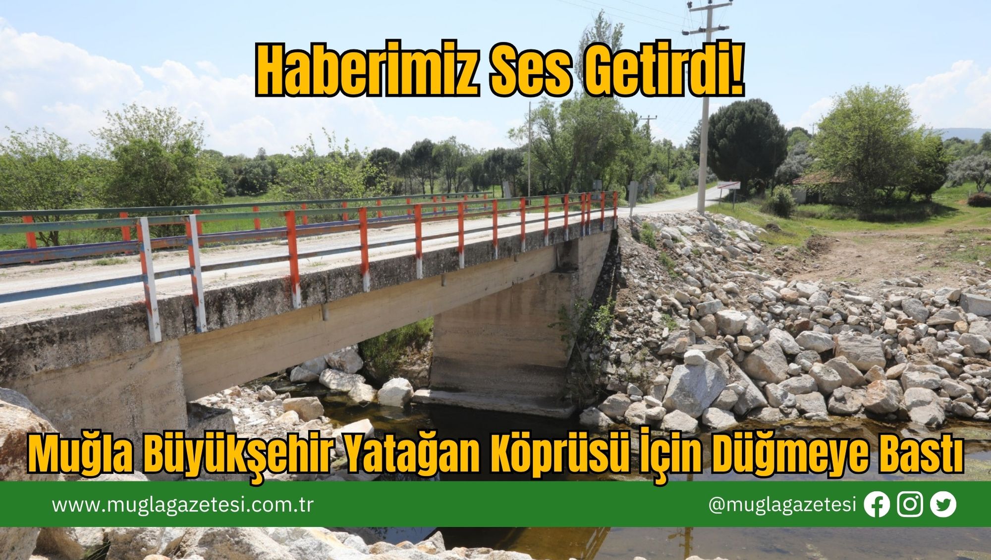 Haberimiz Ses Getirdi: Muğla Büyükşehir Yatağan Köprüsü İçin Düğmeye Bastı