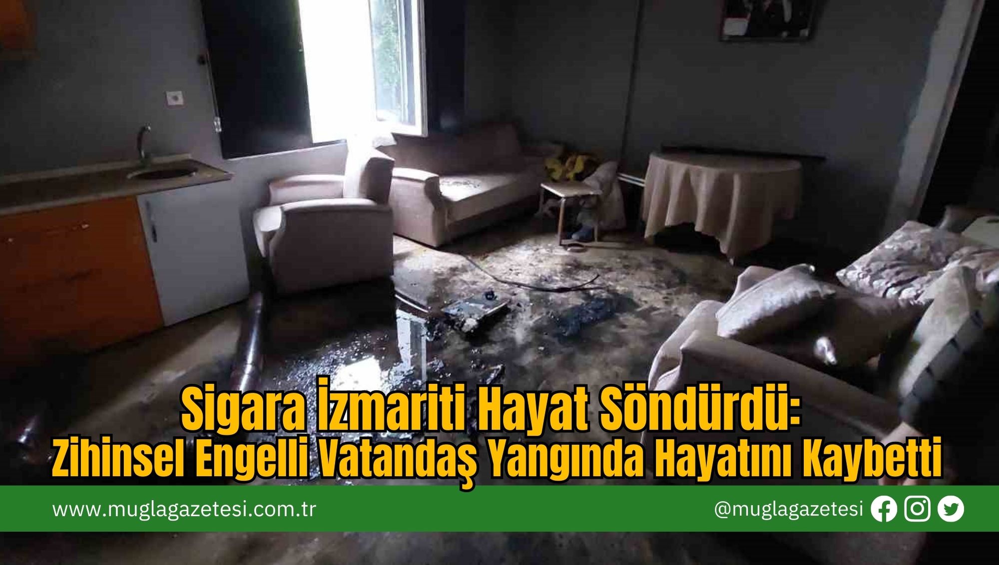 Sigara İzmariti Hayat Söndürdü: Zihinsel Engelli Vatandaş Yangında Hayatını Kaybetti