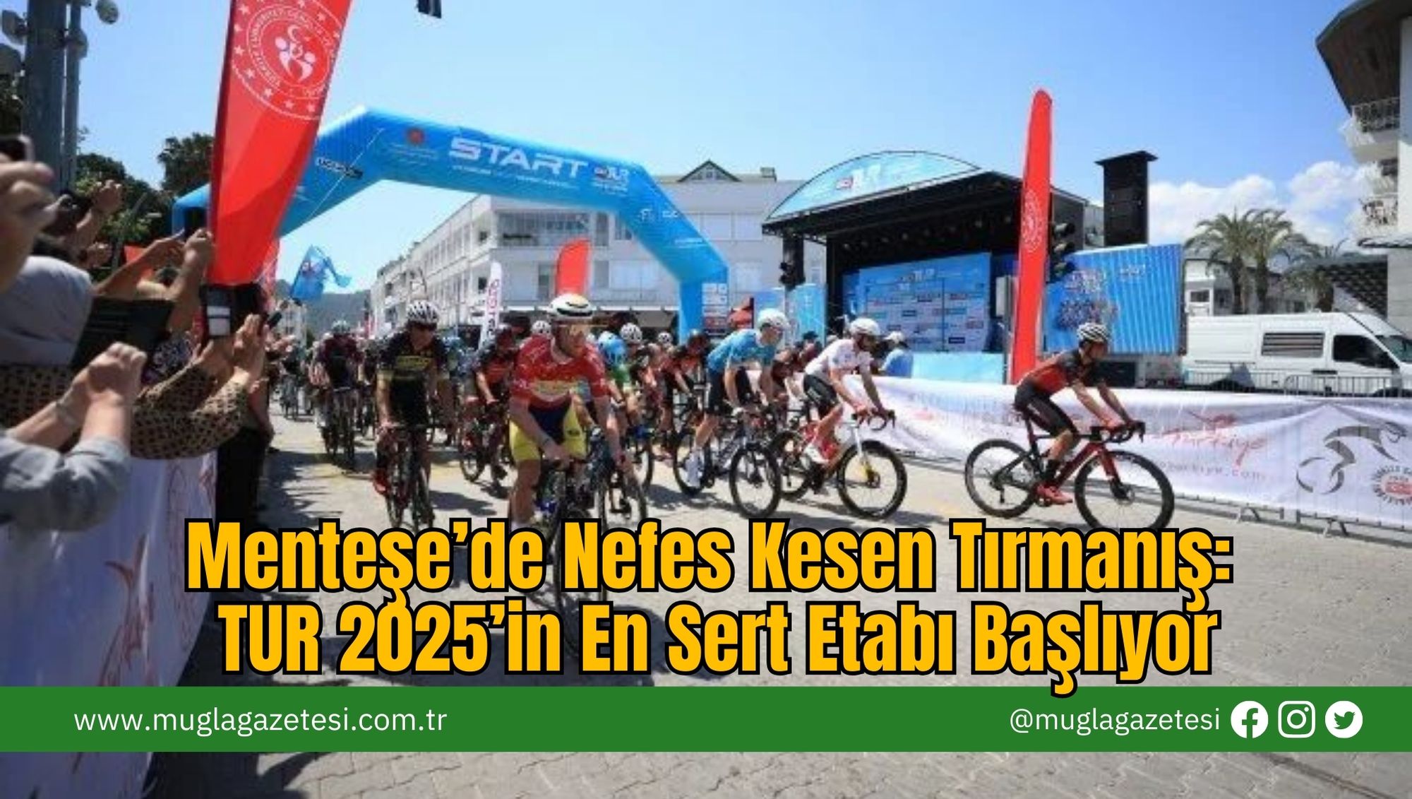 Menteşe’de Nefes Kesen Tırmanış: TUR 2025’in En Sert Etabı Başlıyor