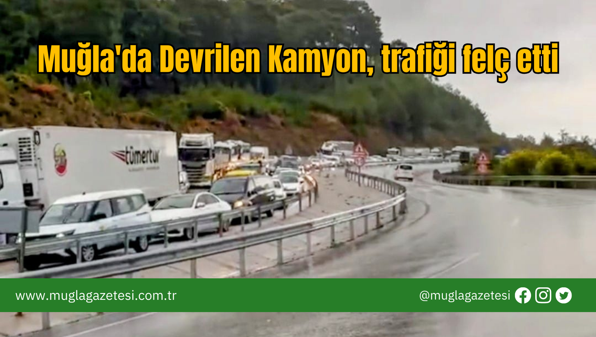 Muğla'da Devrilen Kamyon, trafiği felç etti
