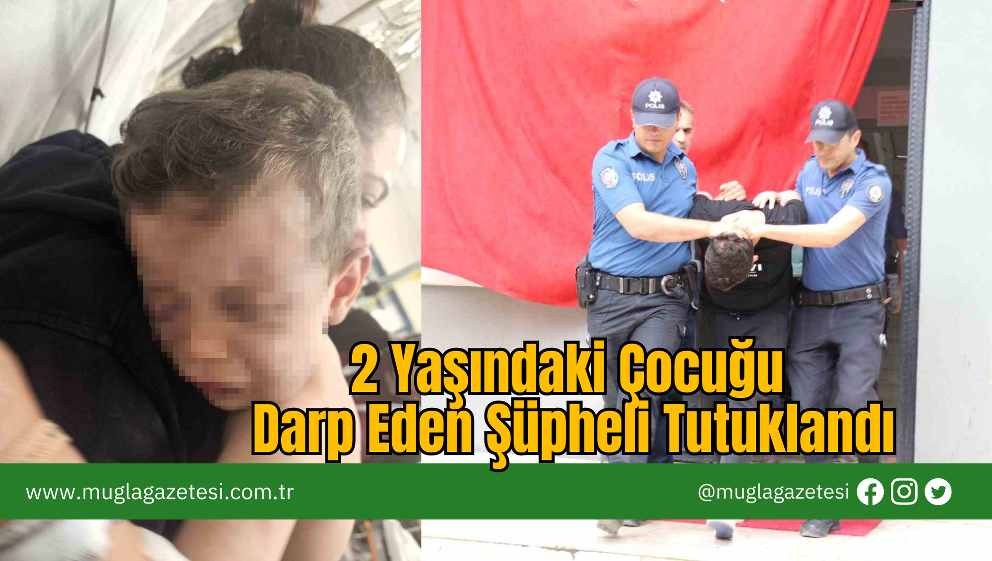 2 Yaşındaki Çocuğu Darp Eden Şüpheli Tutuklandı
