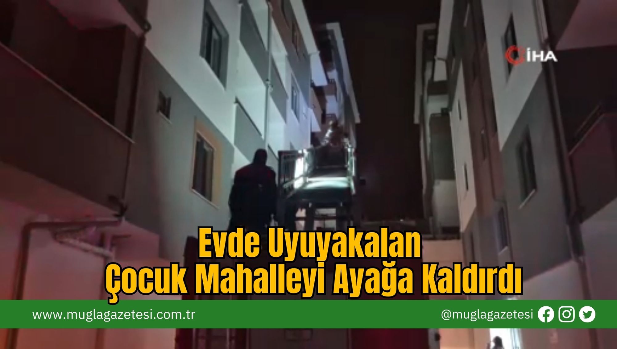Evde Uyuyakalan Çocuk Mahalleyi Ayağa Kaldırdı