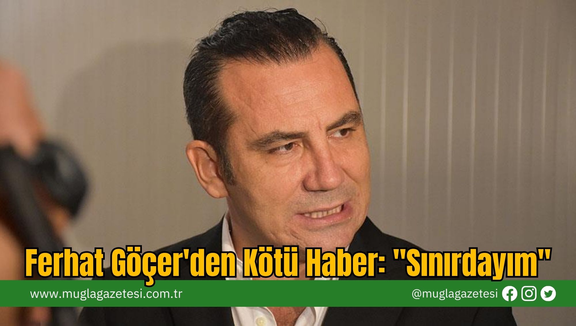 Ferhat Göçer'den Kötü Haber: 