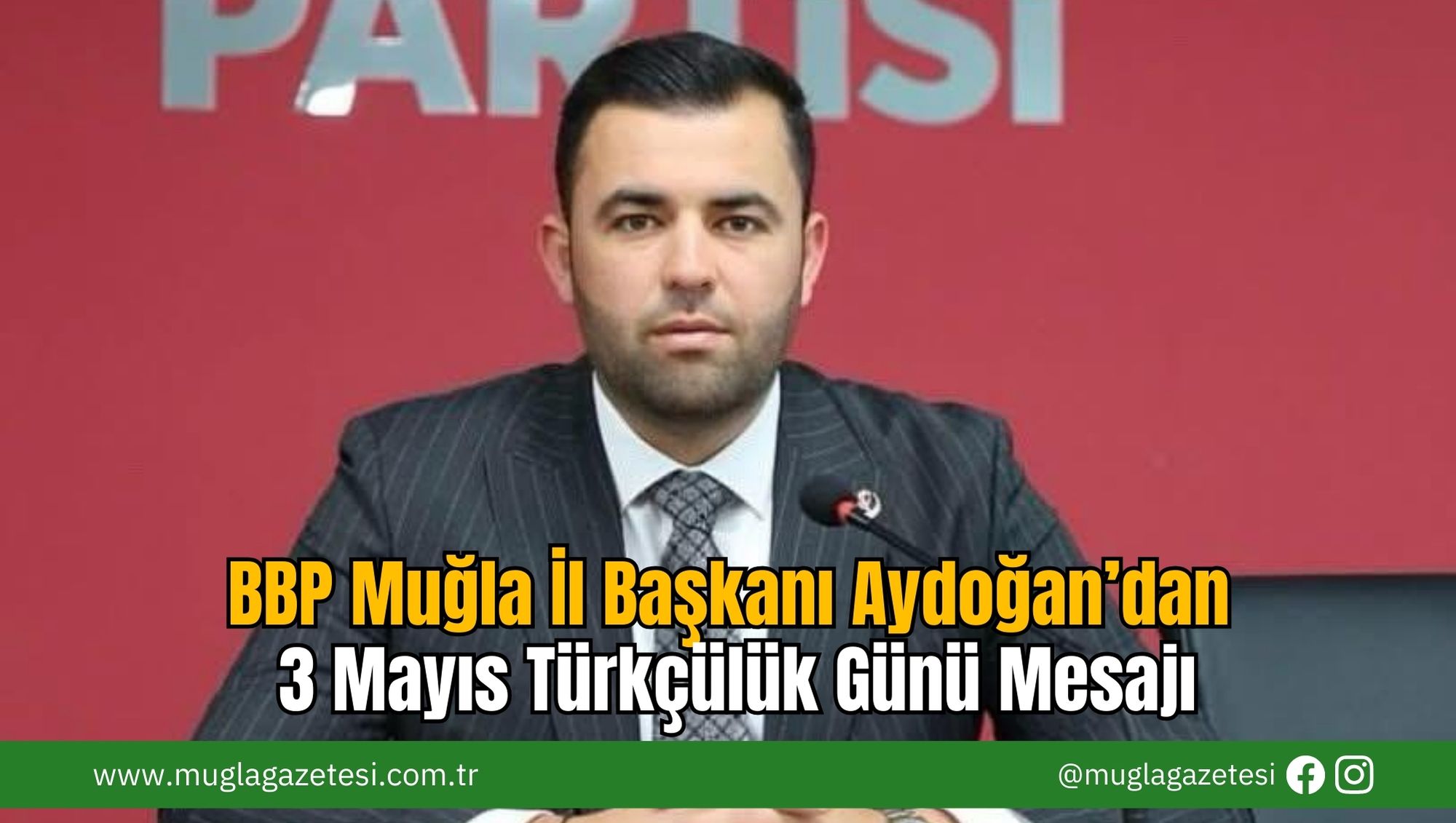 BBP Muğla İl Başkanı Aydoğan’dan 3 Mayıs Türkçülük Günü Mesajı