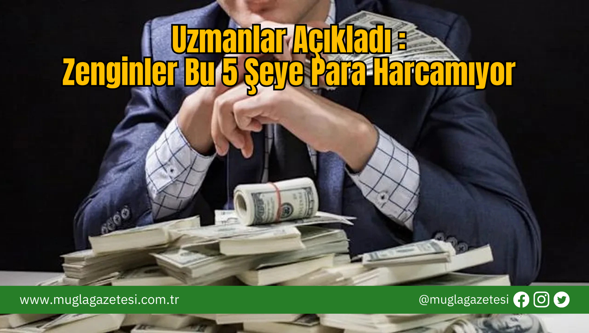 Uzmanlar Açıkladı :Zenginler Bu 5 Şeye Para Harcamıyor