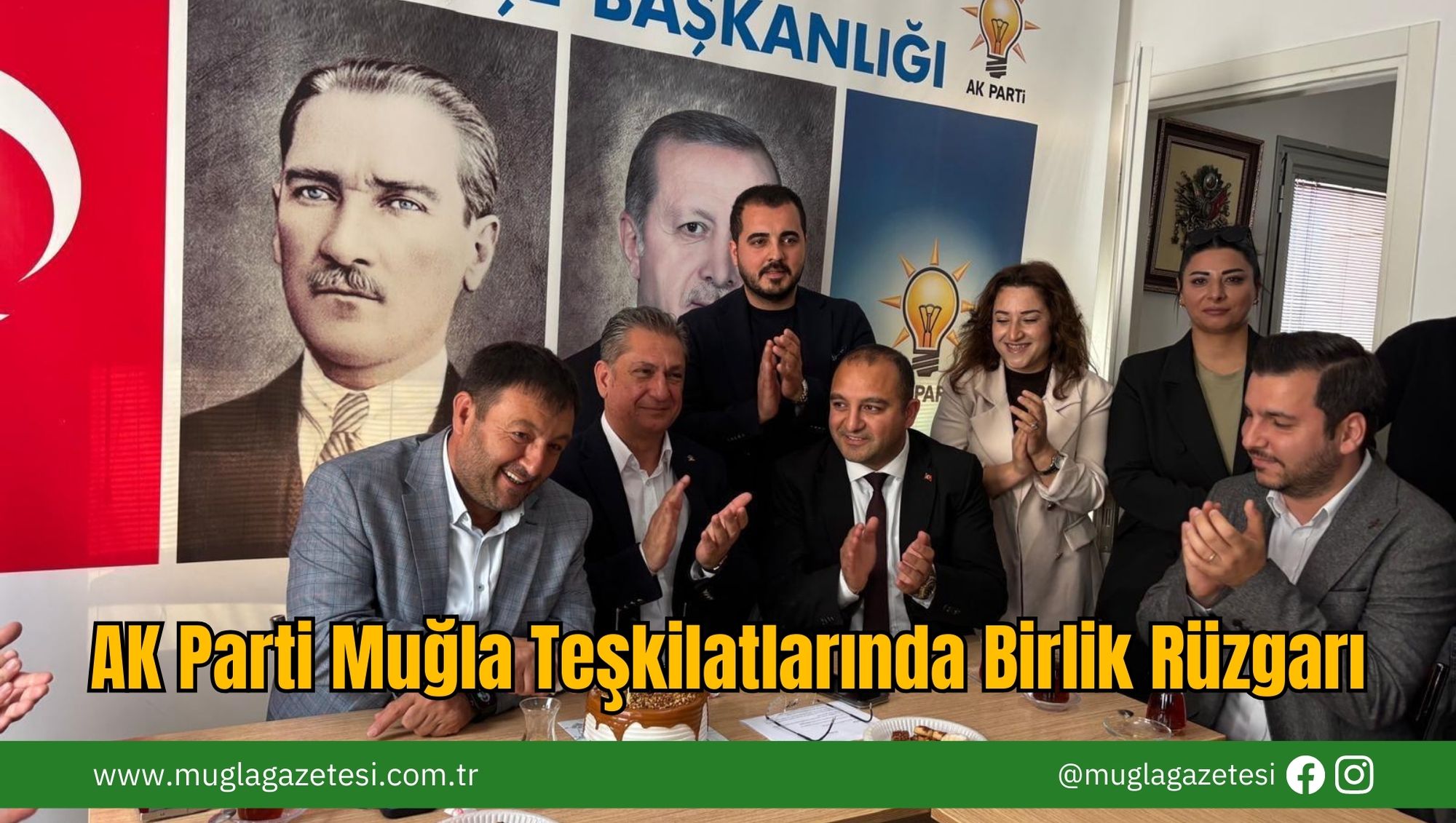 AK Parti Muğla Teşkilatlarında Birlik Rüzgarı