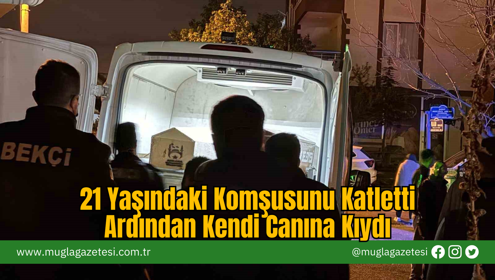 21 Yaşındaki Komşusunu Katletti: Ardından Kendi Canına Kıydı