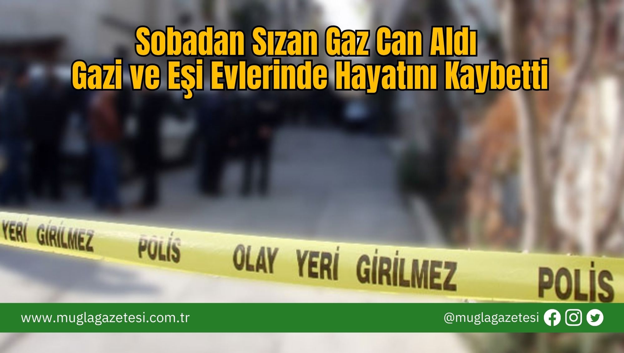 Sobadan Sızan Gaz Can Aldı: Gazi ve Eşi Evlerinde Hayatını Kaybetti