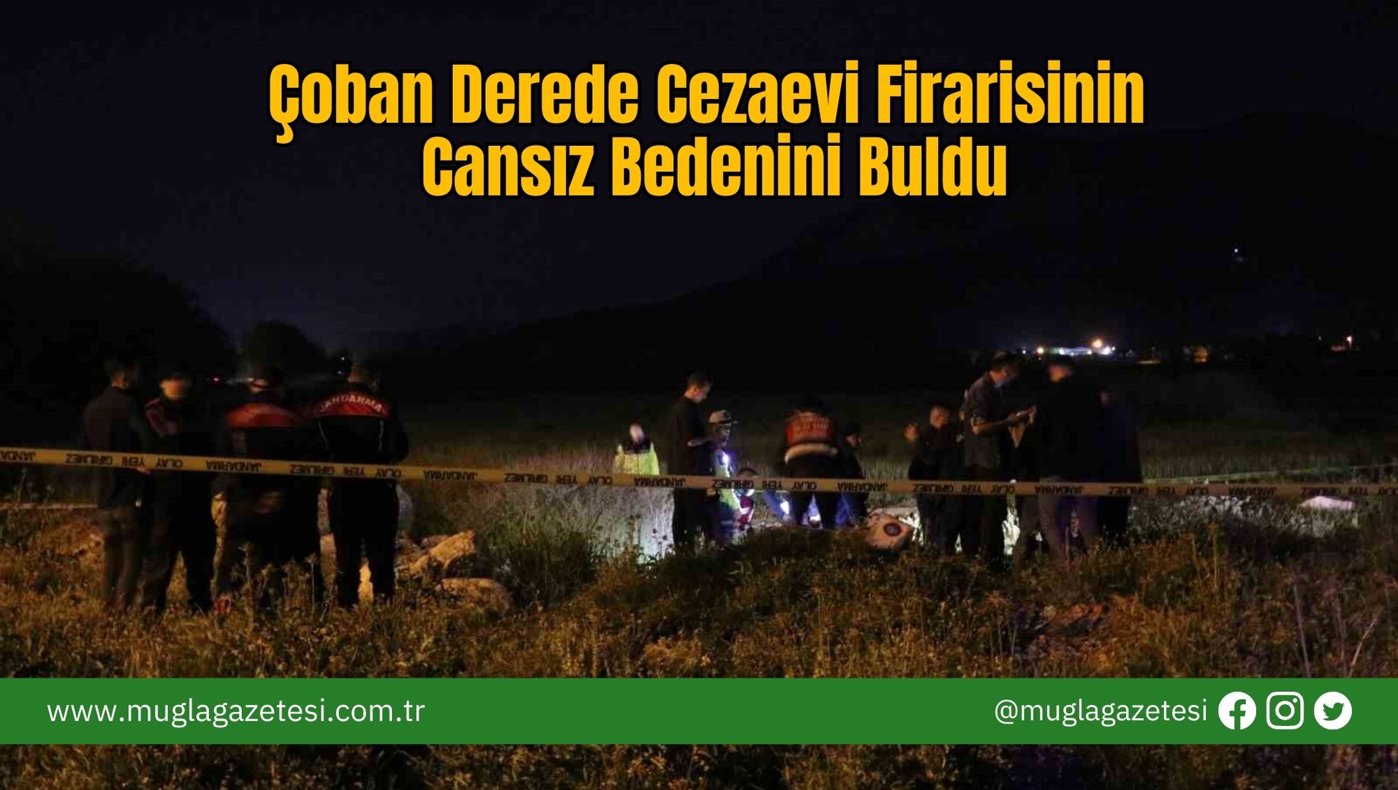 Çoban Derede Cezaevi Firarisinin Cansız Bedenini Buldu