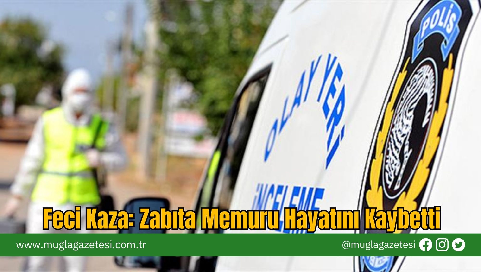 Feci Kaza: Zabıta Memuru Hayatını Kaybetti