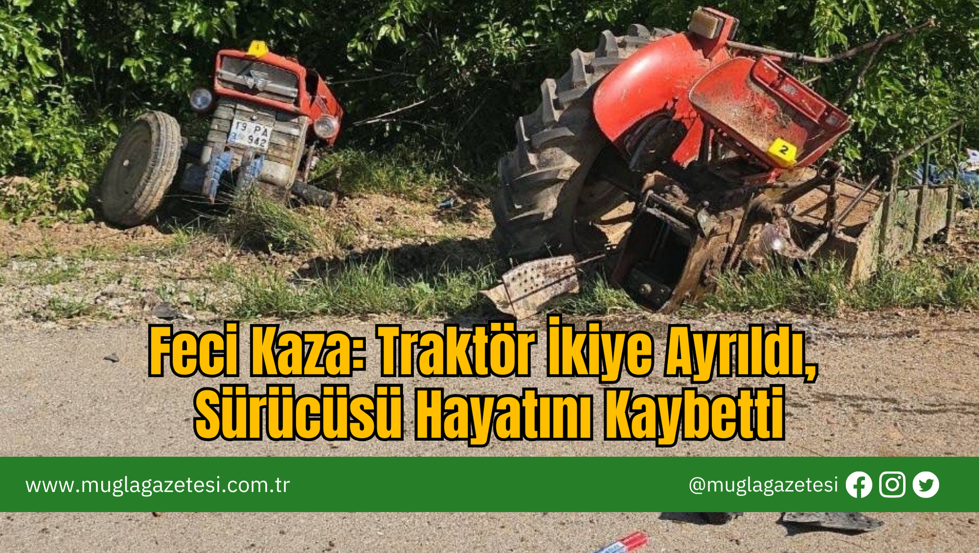 Feci Kaza: Traktör İkiye Ayrıldı, Sürücüsü Hayatını Kaybetti