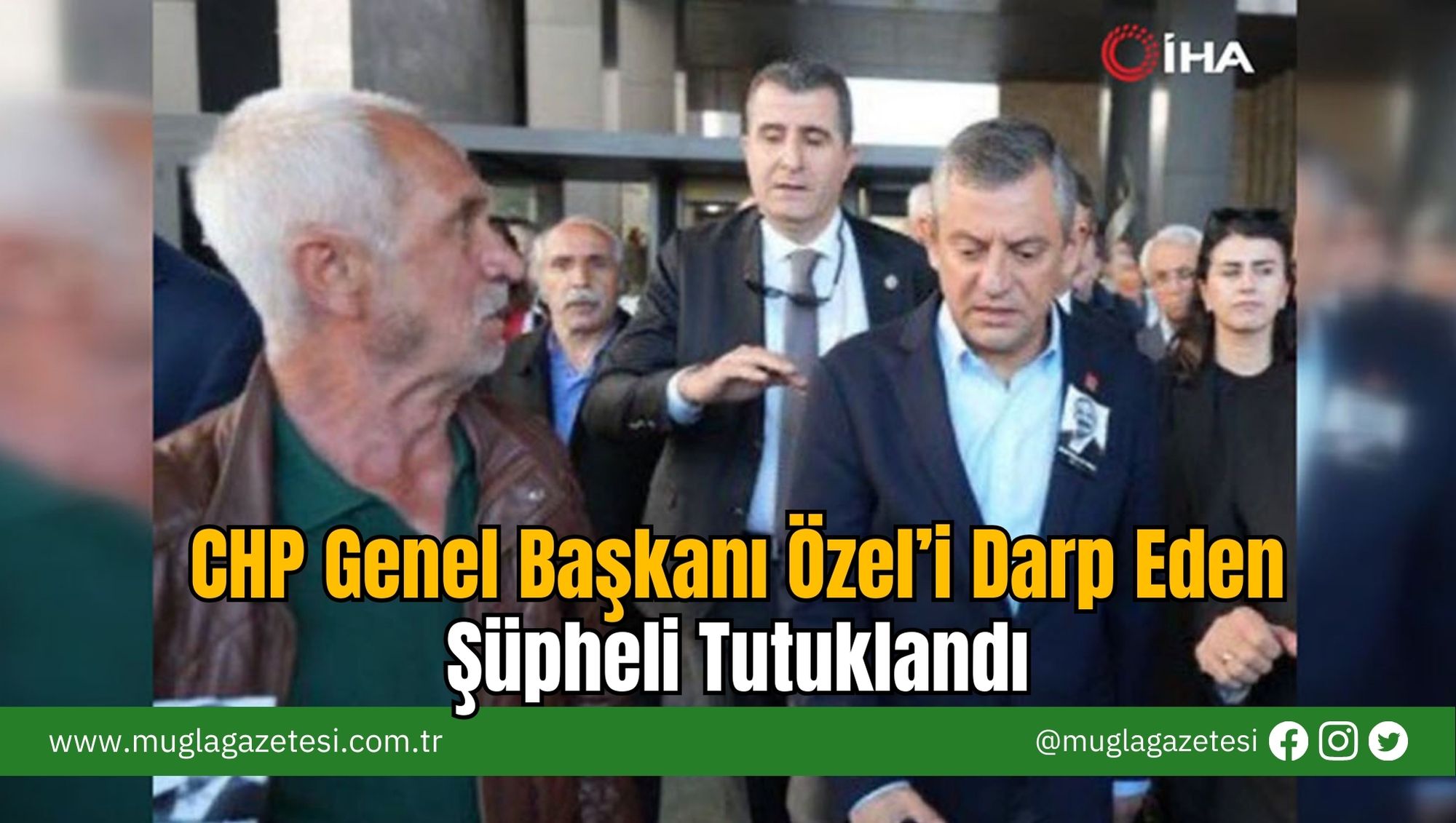 CHP Genel Başkanı Özel’i Darp Eden Şüpheli Tutuklandı