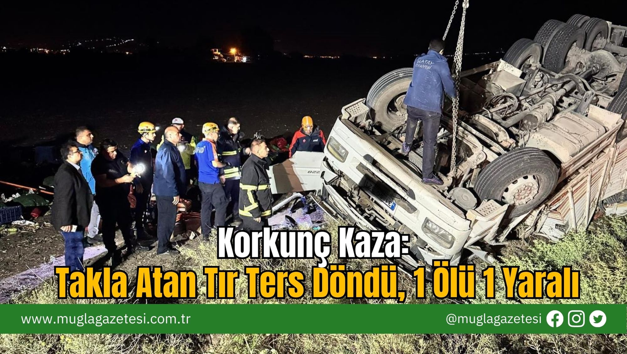 Korkunç Kaza: Takla Atan Tır Ters Döndü, 1 Ölü 1 Yaralı