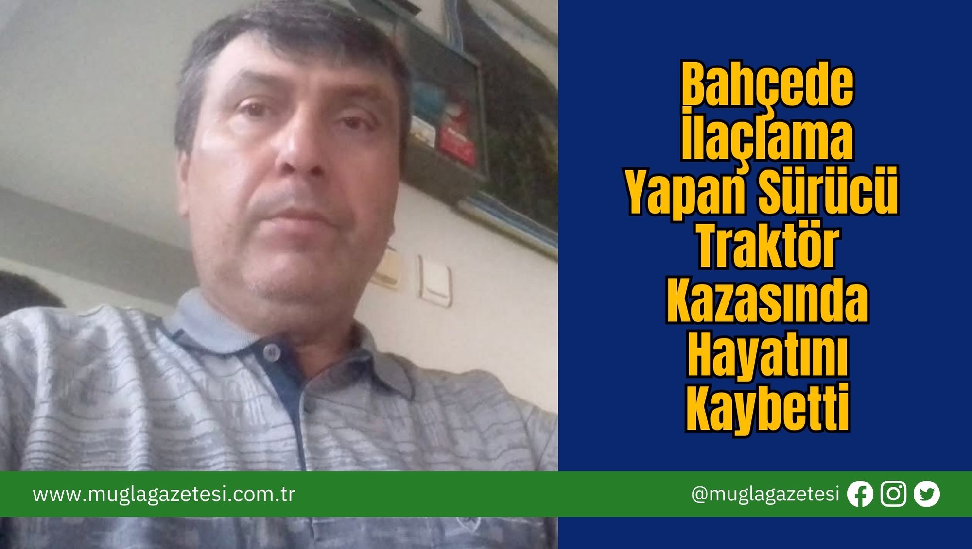 Bahçede İlaçlama Yapan Sürücü Traktör Kazasında Hayatını Kaybetti