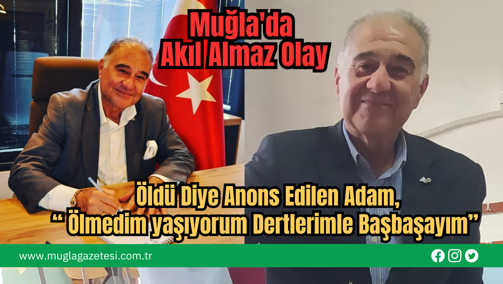 Muğla'da Akıl Almaz Olay:Öldü Diye Anons Edilen Adam, “Ölmedim yaşıyorum Dertlerimle Başbaşayım”