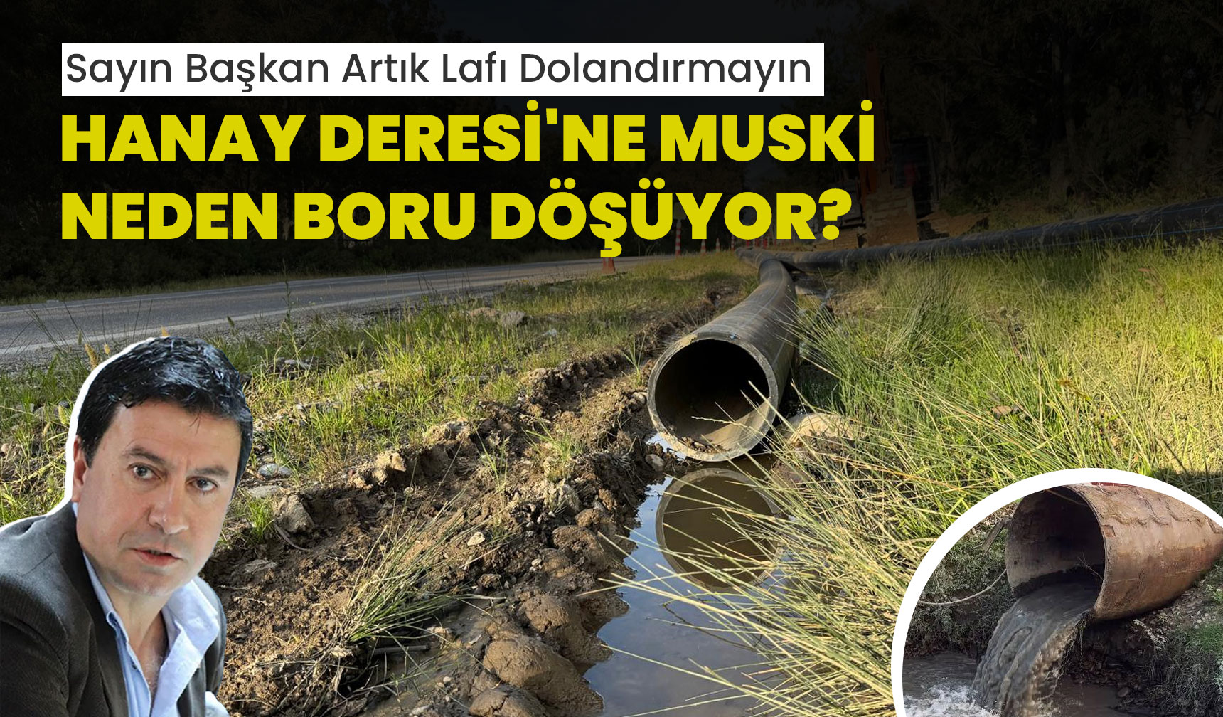 Gözümüz Hanay Deresi’nde, kulağımız MUSKİ’de...