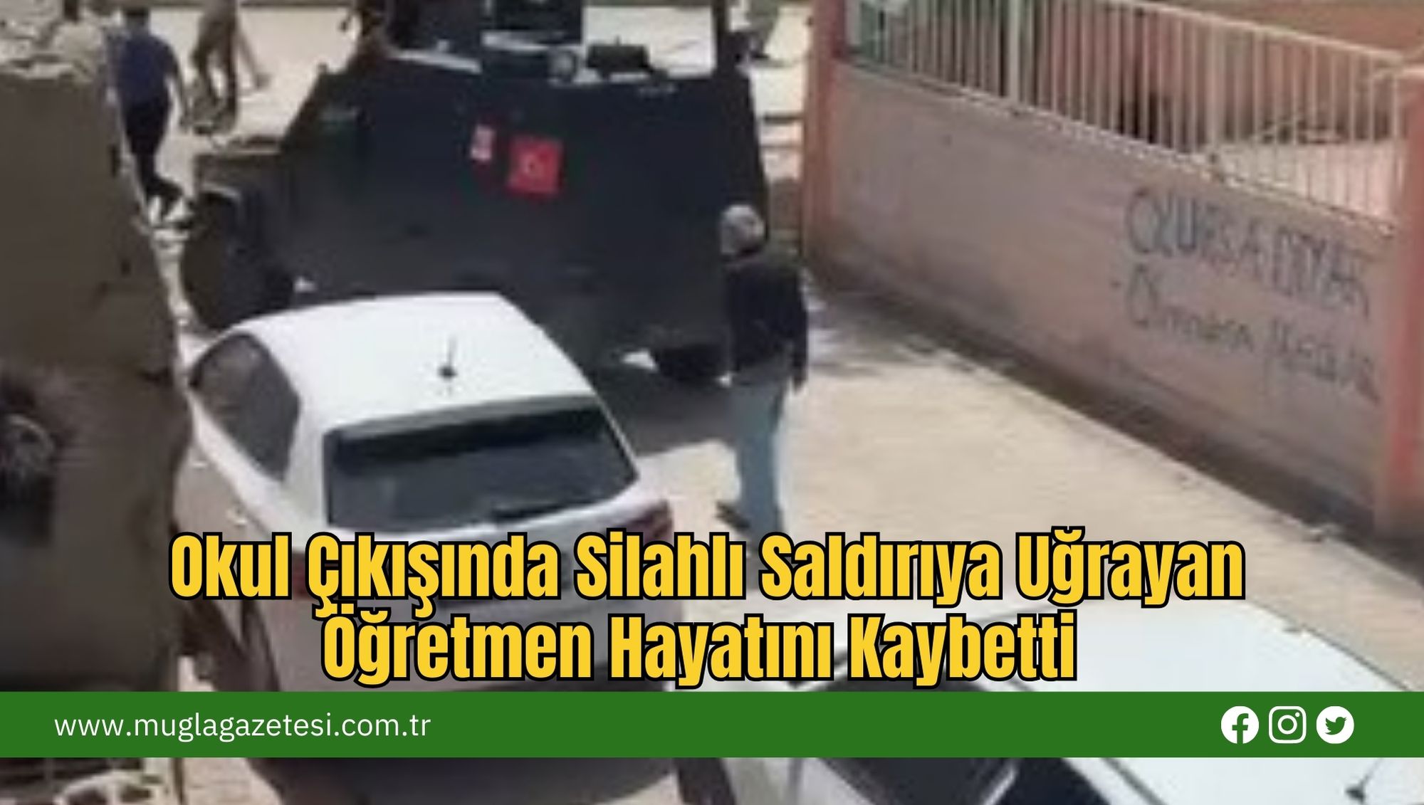 Okul Çıkışında Silahlı Saldırıya Uğrayan Öğretmen Hayatını Kaybetti