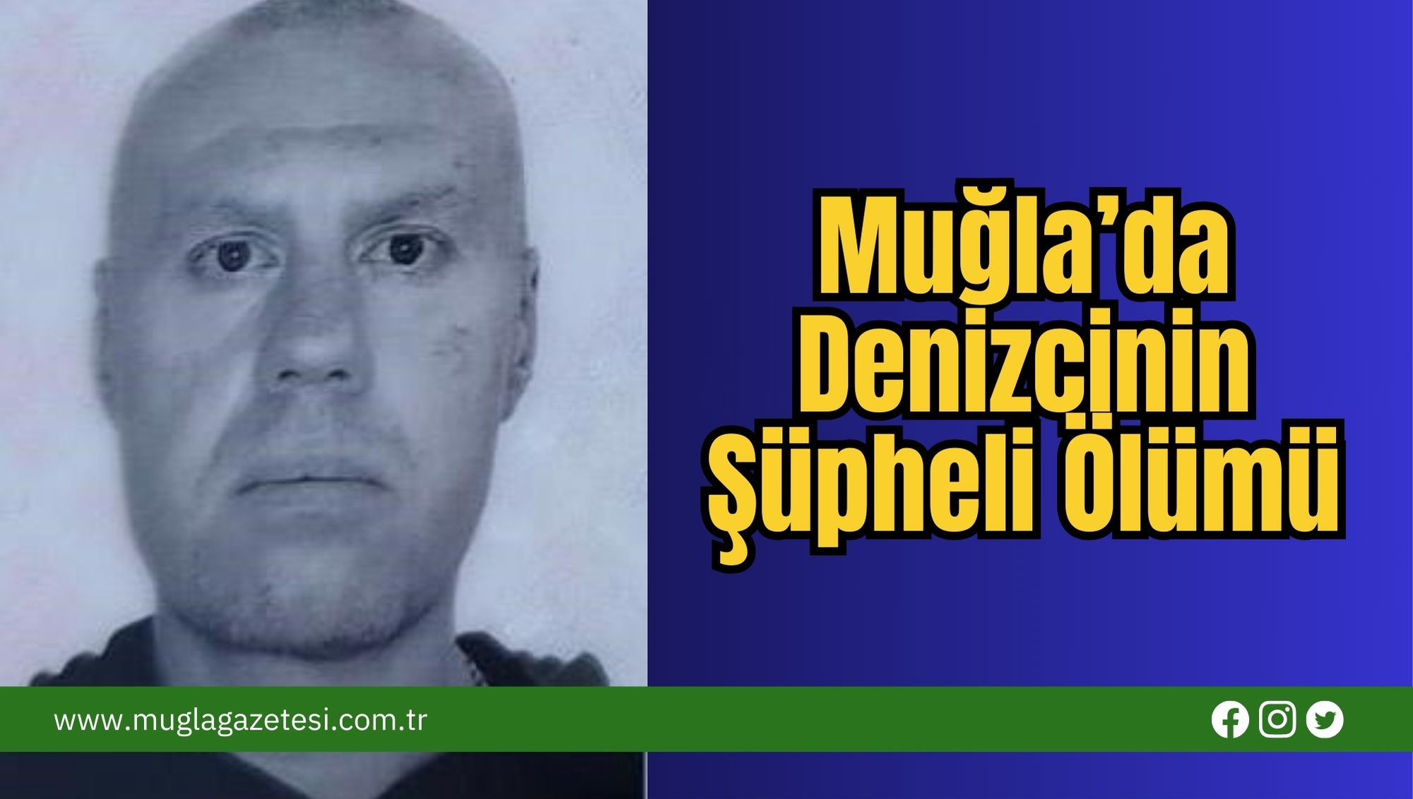 Muğla’da Denizcinin Şüpheli Ölümü