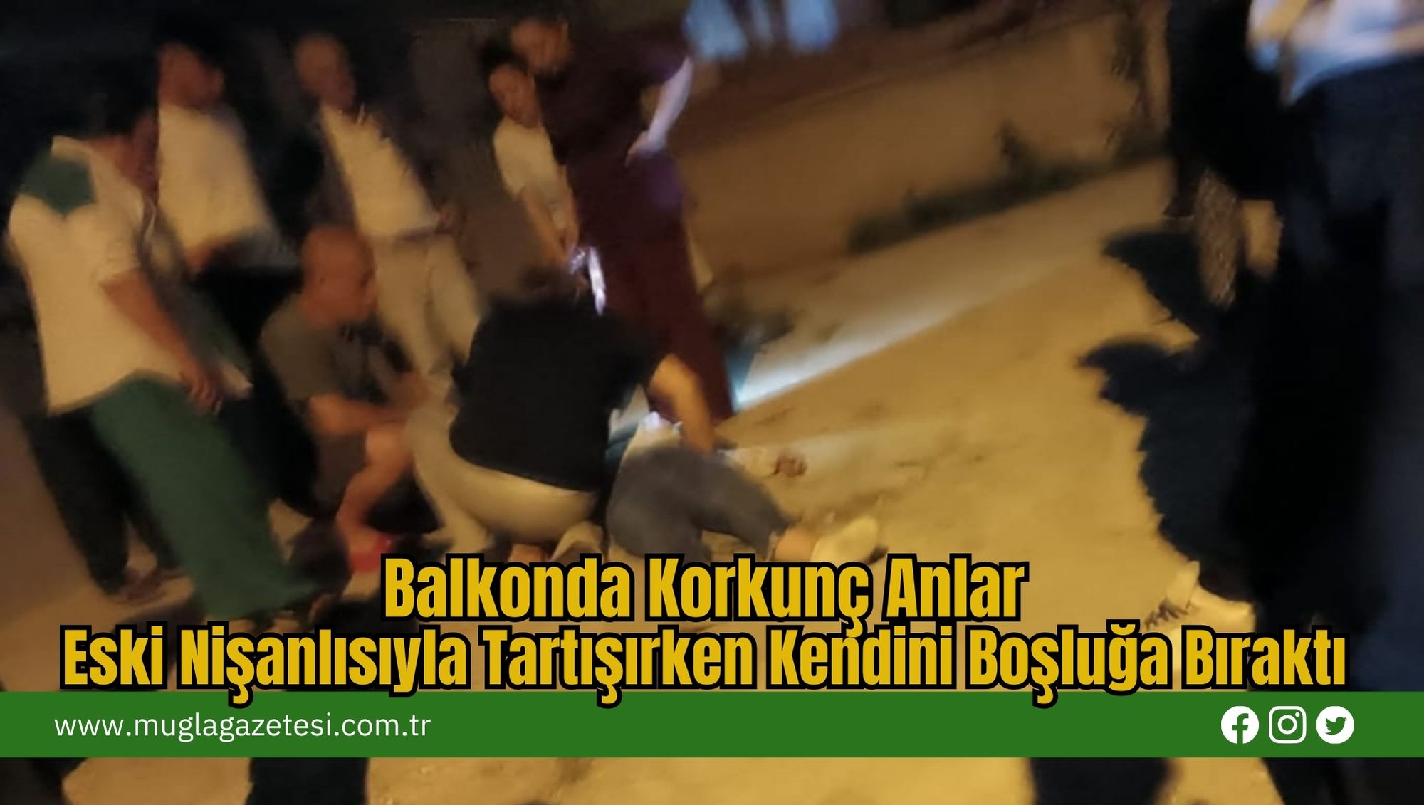 Balkonda Korkunç Anlar: Eski Nişanlısıyla Tartışırken Kendini Boşluğa Bıraktı