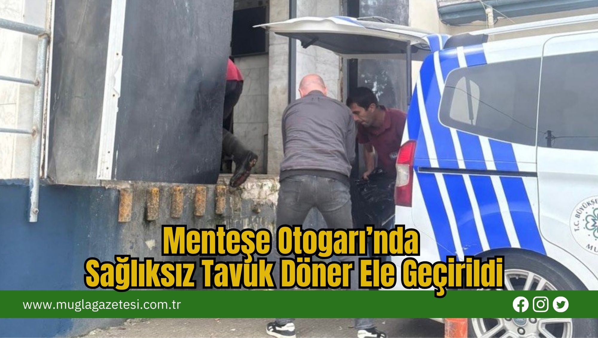 Menteşe Otogarı’nda Sağlıksız Tavuk Döner Ele Geçirildi