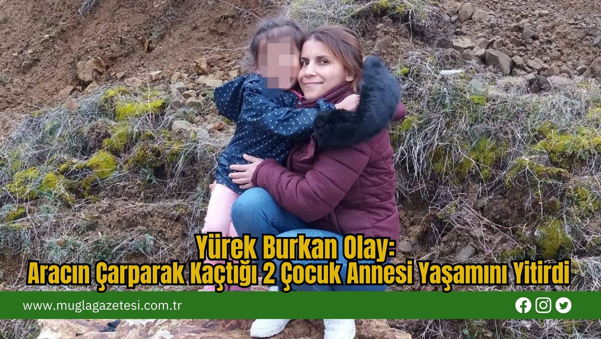 Yürek Burkan Olay: Aracın Çarparak Kaçtığı 2 Çocuk Annesi Yaşamını Yitirdi