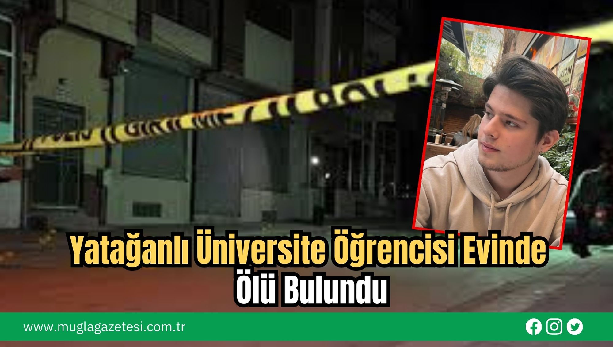 Yatağanlı Üniversite Öğrencisi Evinde Ölü Bulundu