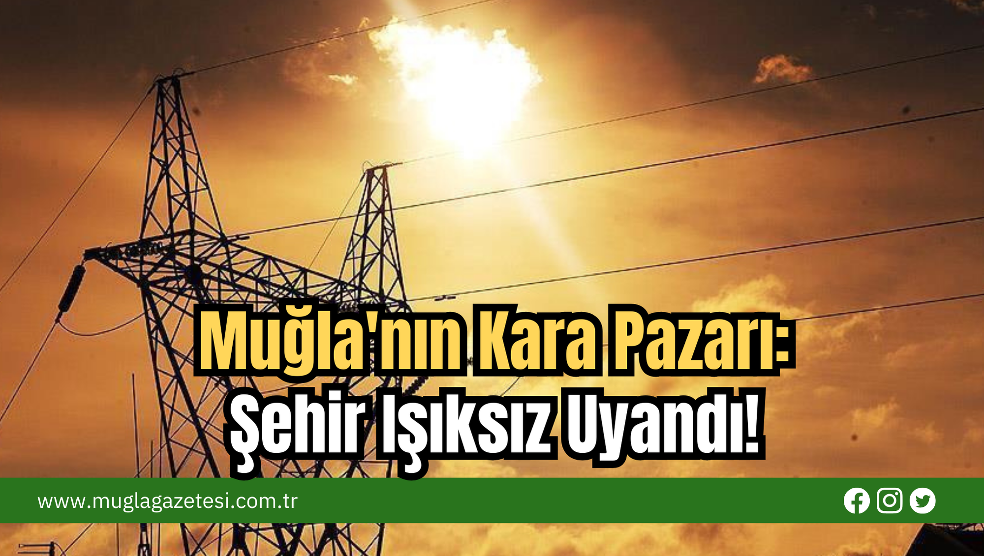 Muğla'nın Kara Pazarı: Şehir Işıksız Uyandı!