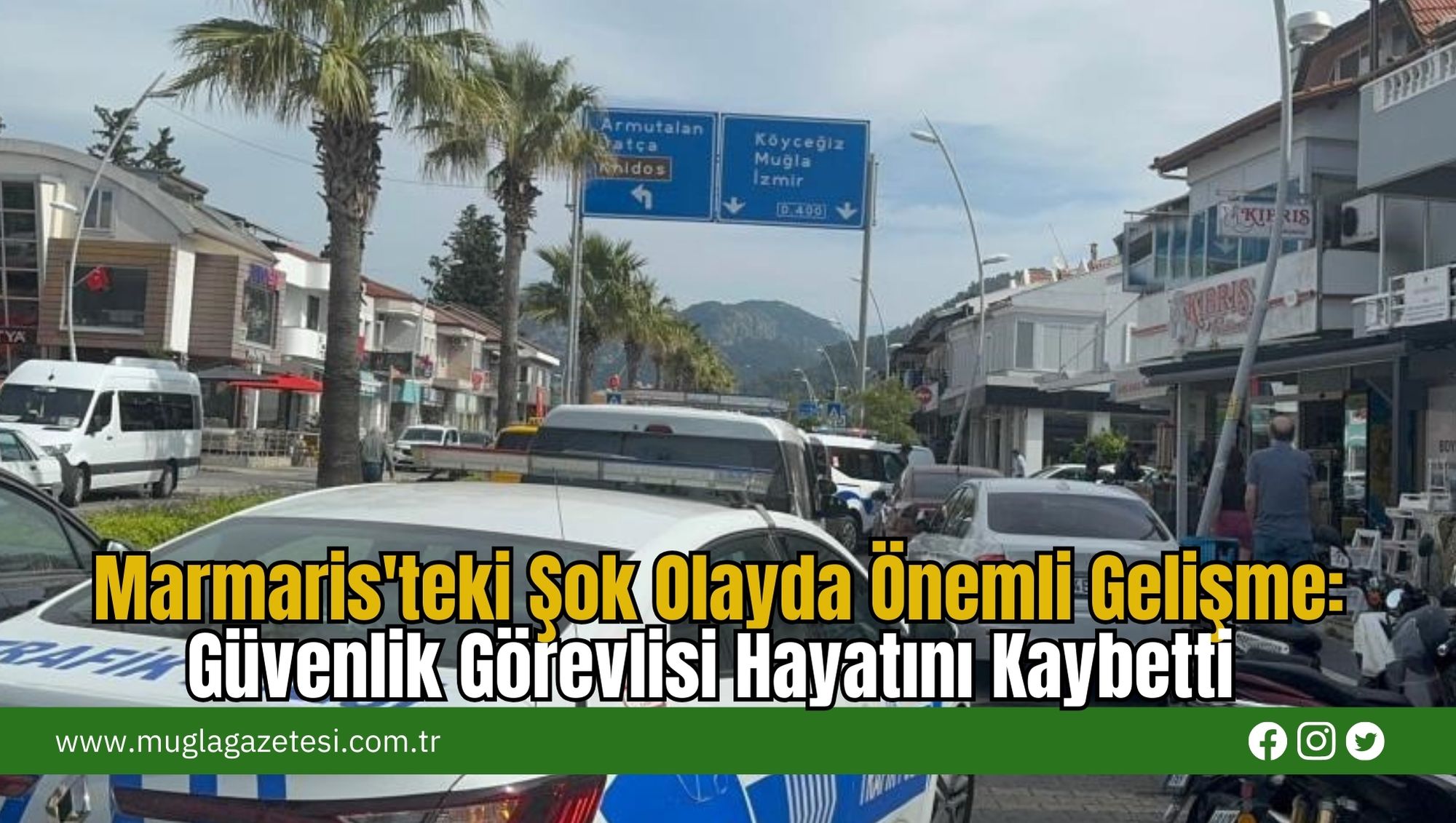 Marmaris'teki Şok Olayda Önemli Gelişme: Güvenlik Görevlisi Hayatını Kaybetti
