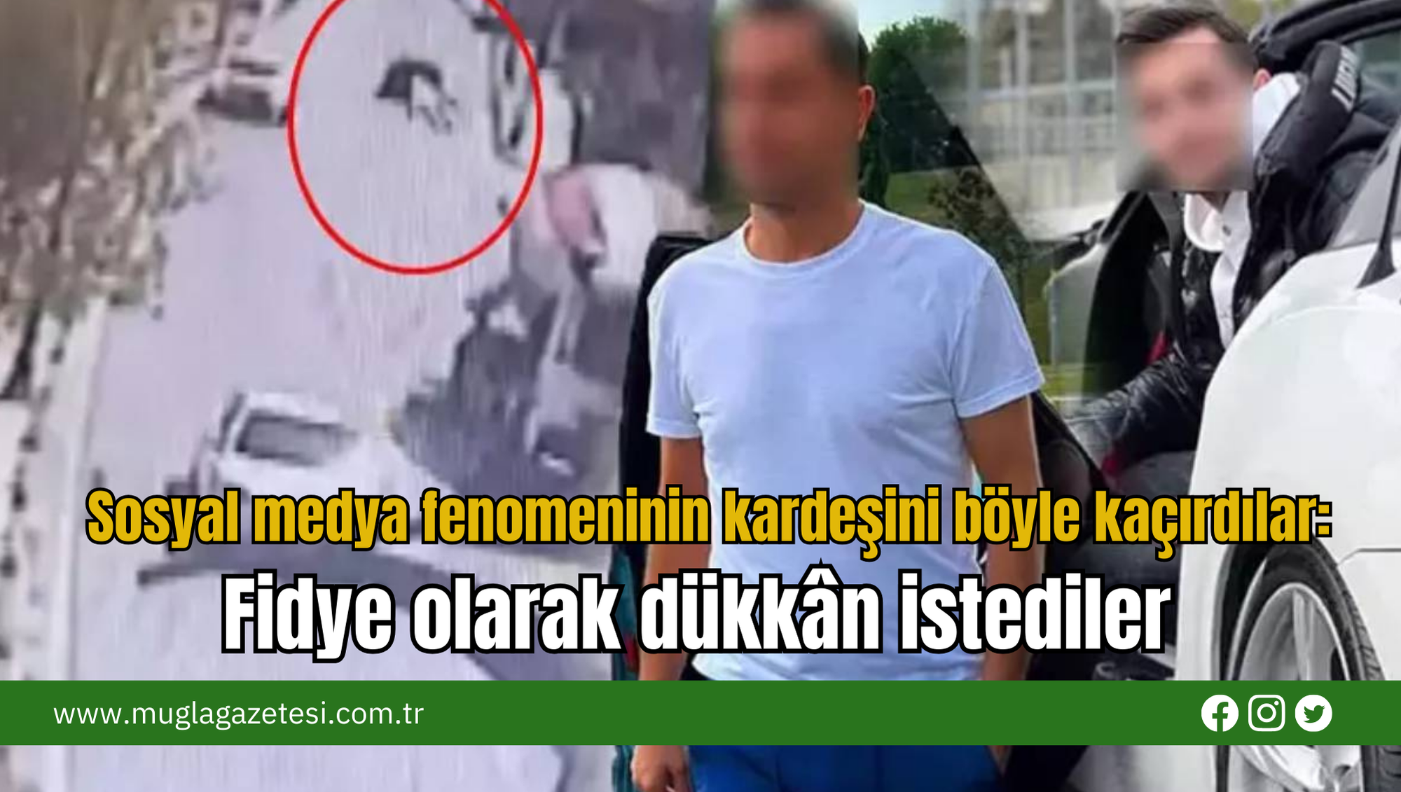 Sosyal Medya Fenomeninin Kardeşini Böyle Kaçırdılar: Fidye Olarak Dükkan İstediler