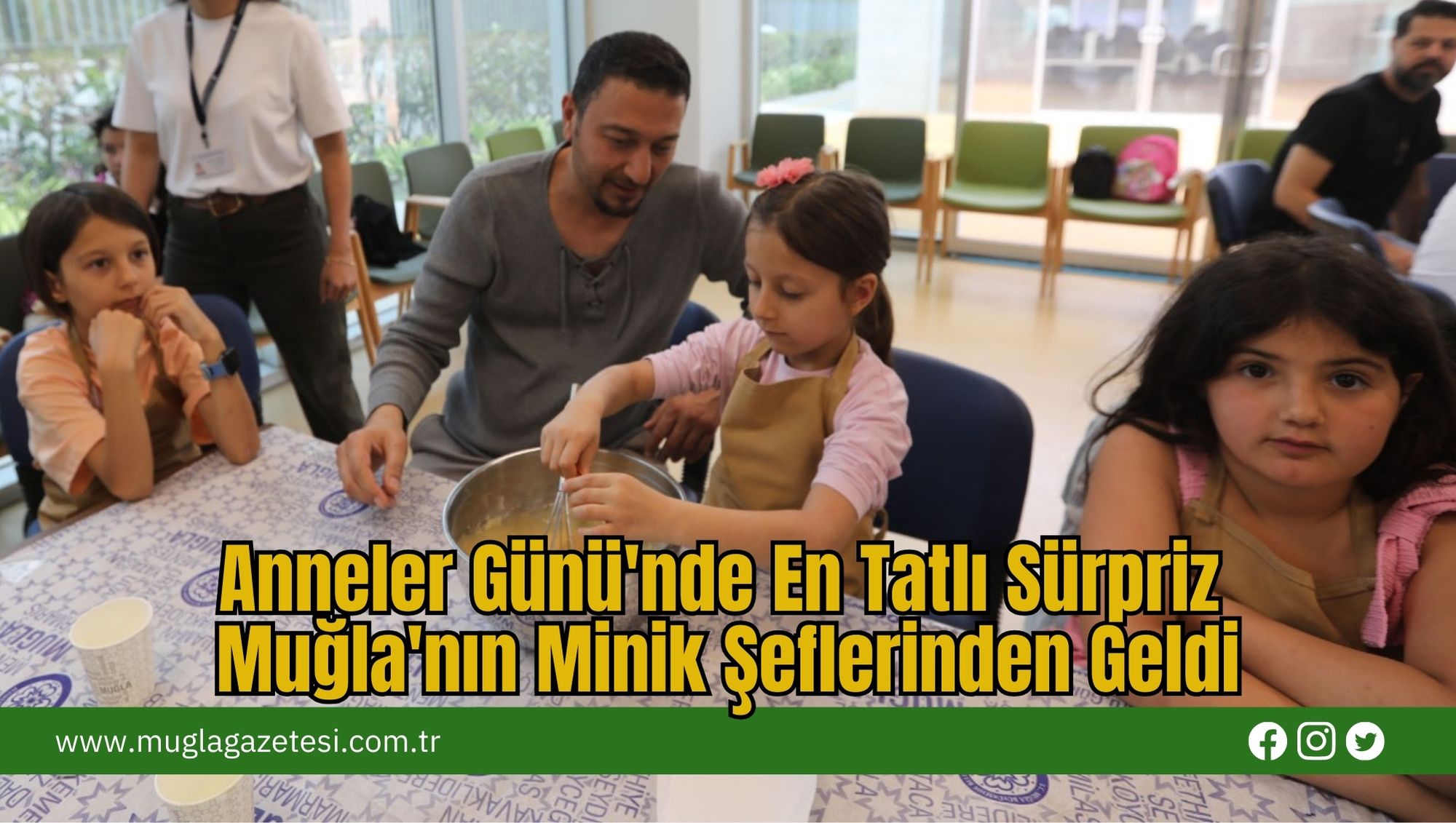 Anneler Günü'nde En Tatlı Sürpriz Muğla'nın Minik Şeflerinden Geldi
