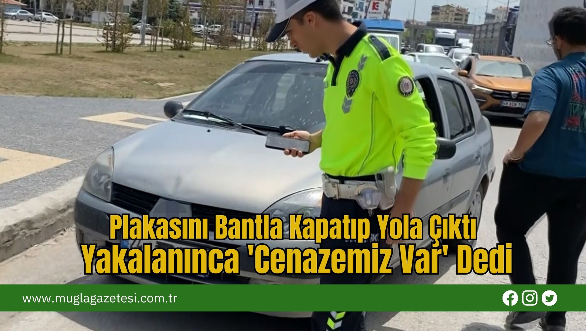 Plakasını Bantla Kapatıp Yola Çıktı, Yakalanınca 'Cenazemiz Var' Dedi