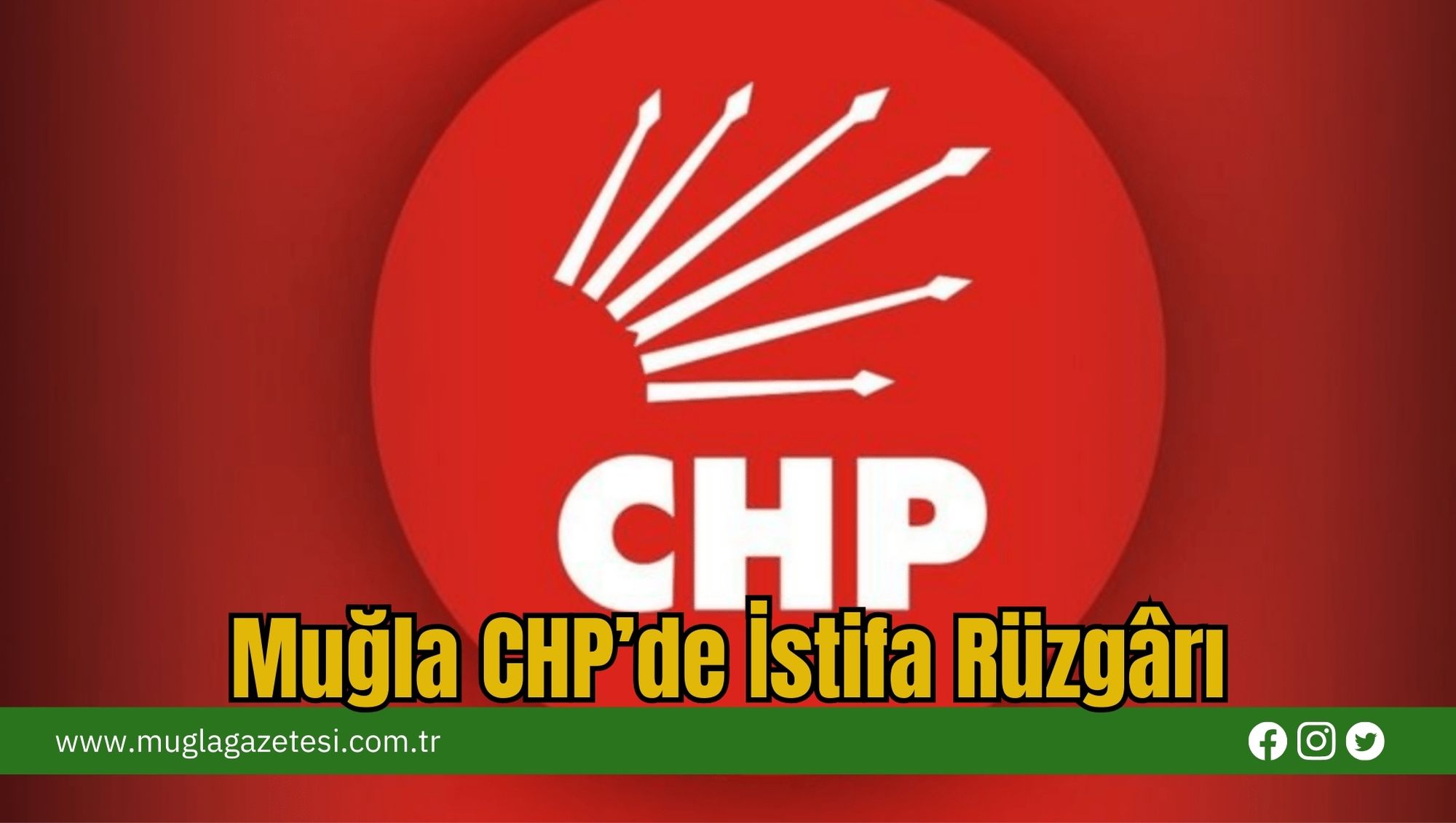 Muğla CHP’de İstifa Rüzgârı