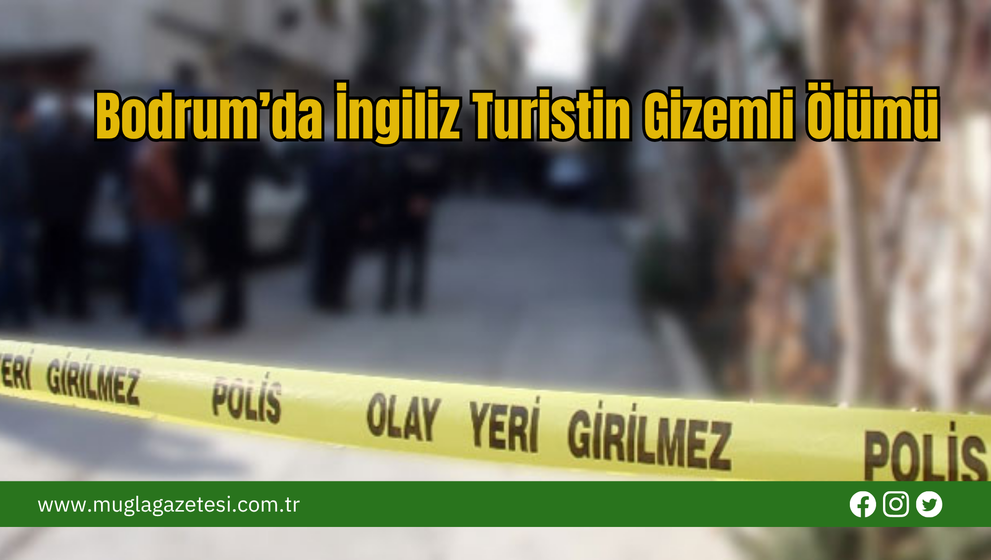 Bodrum’da İngiliz Turistin Gizemli Ölümü